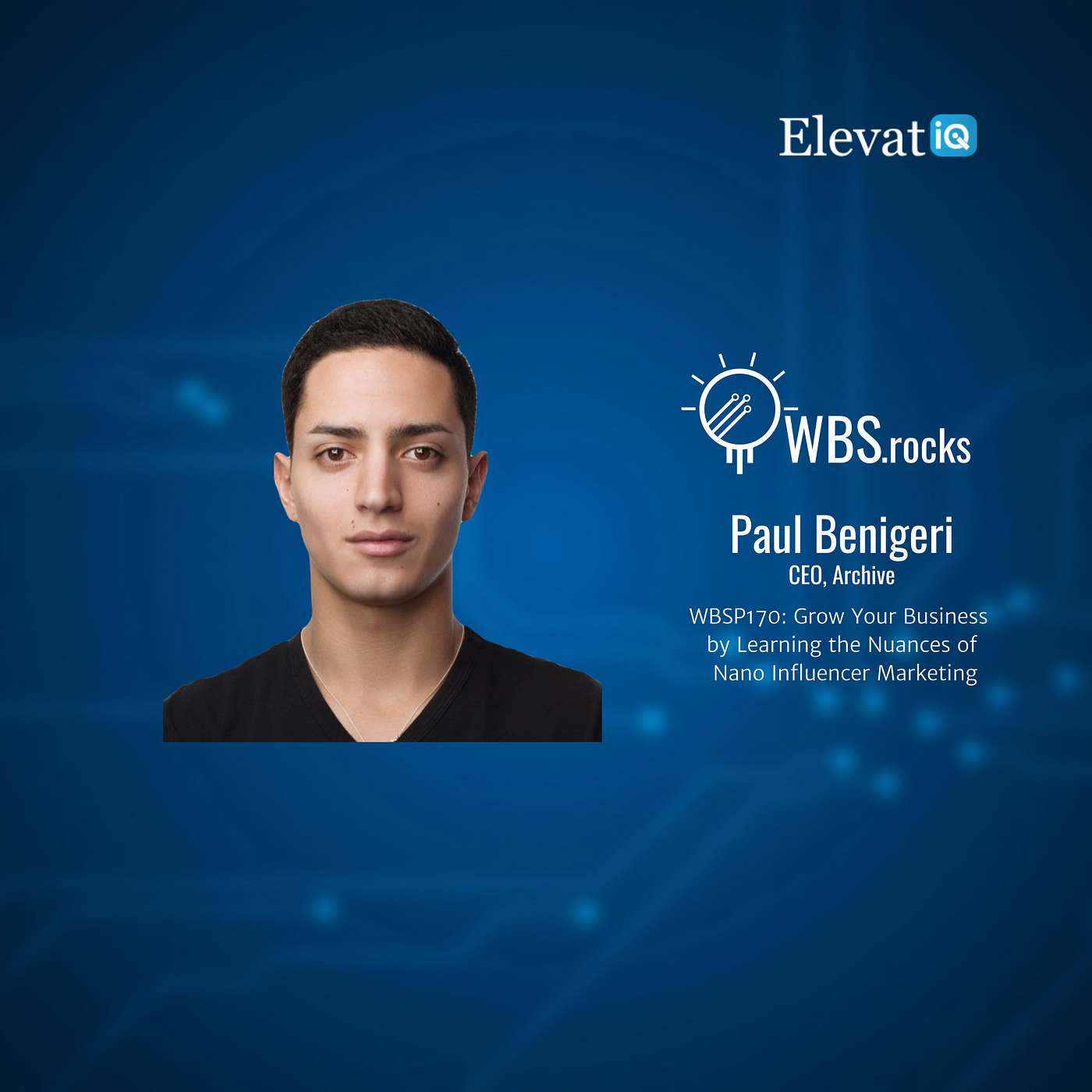 WBSP170: Grow Your Business by Learning the Nuances of Nano Influencer Marketing w/ Paul Benigeri