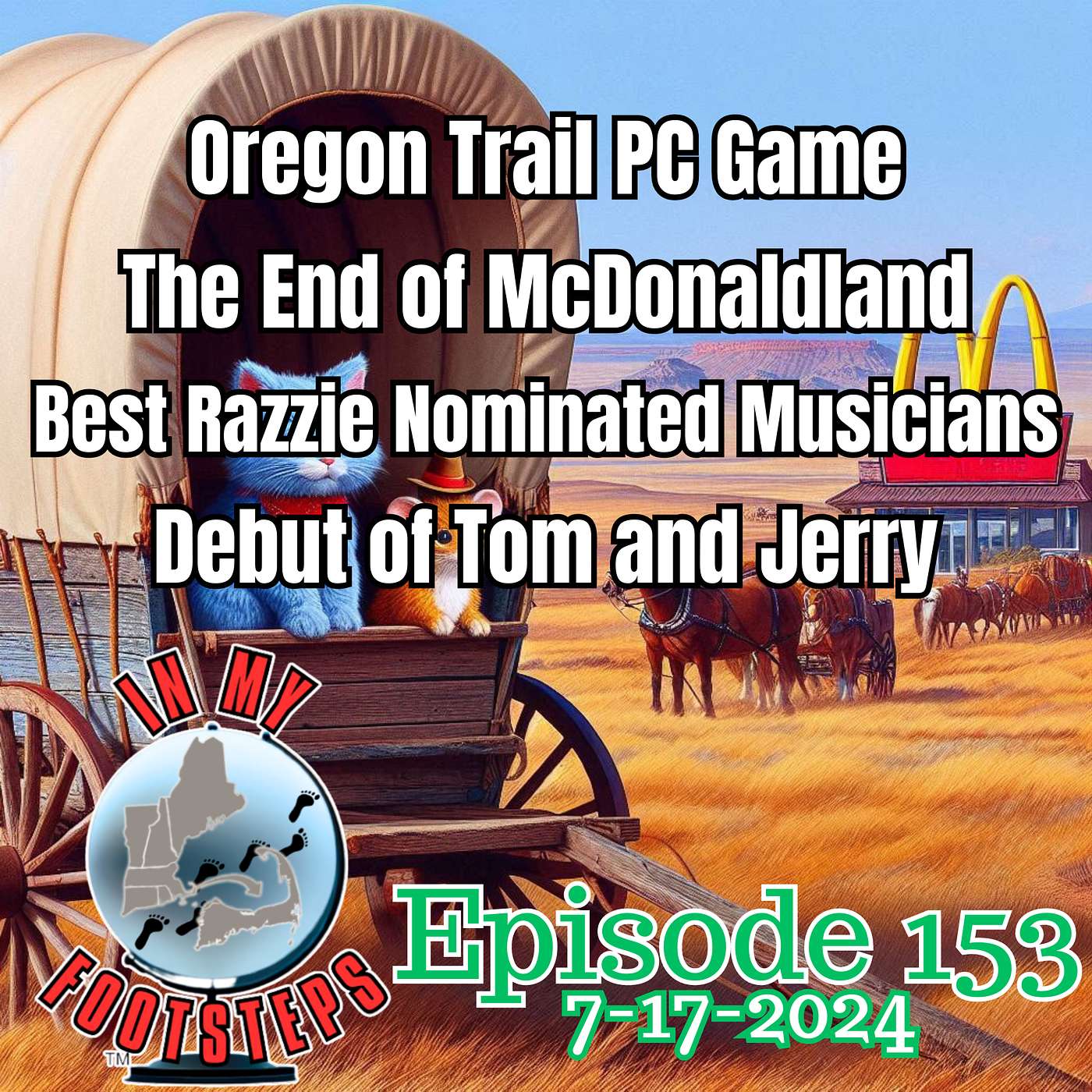 Episode 153: The Oregon Trail PC Game; What Ended McDonaldland?; Shocking Razzie Nominated Musicians; Tom & Jerry(7-17-2024)