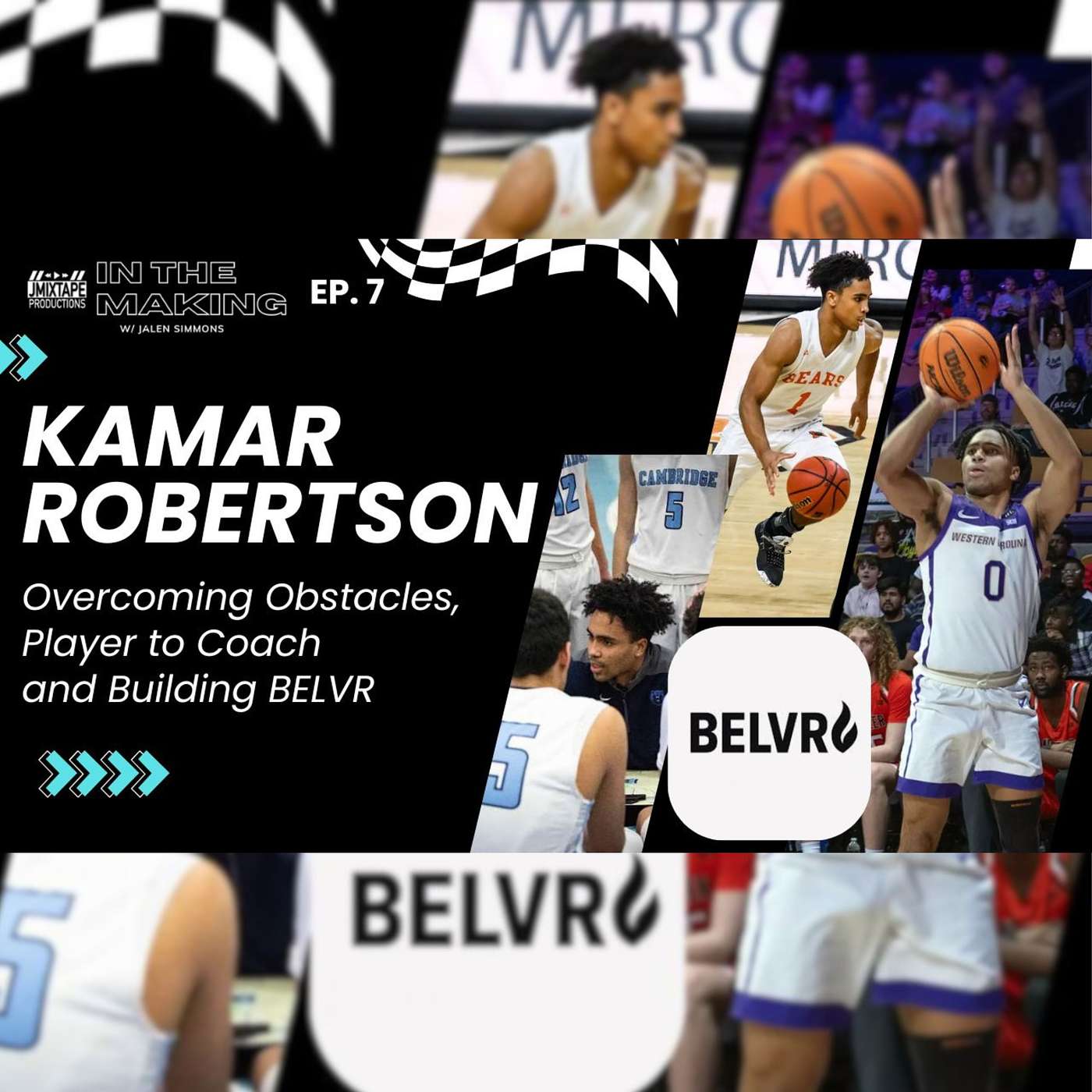 Kamar Robertson on Overcoming Obstacles, Player to Coach and Building BELVR | IN THE MAKING Ep 7 episode artwork