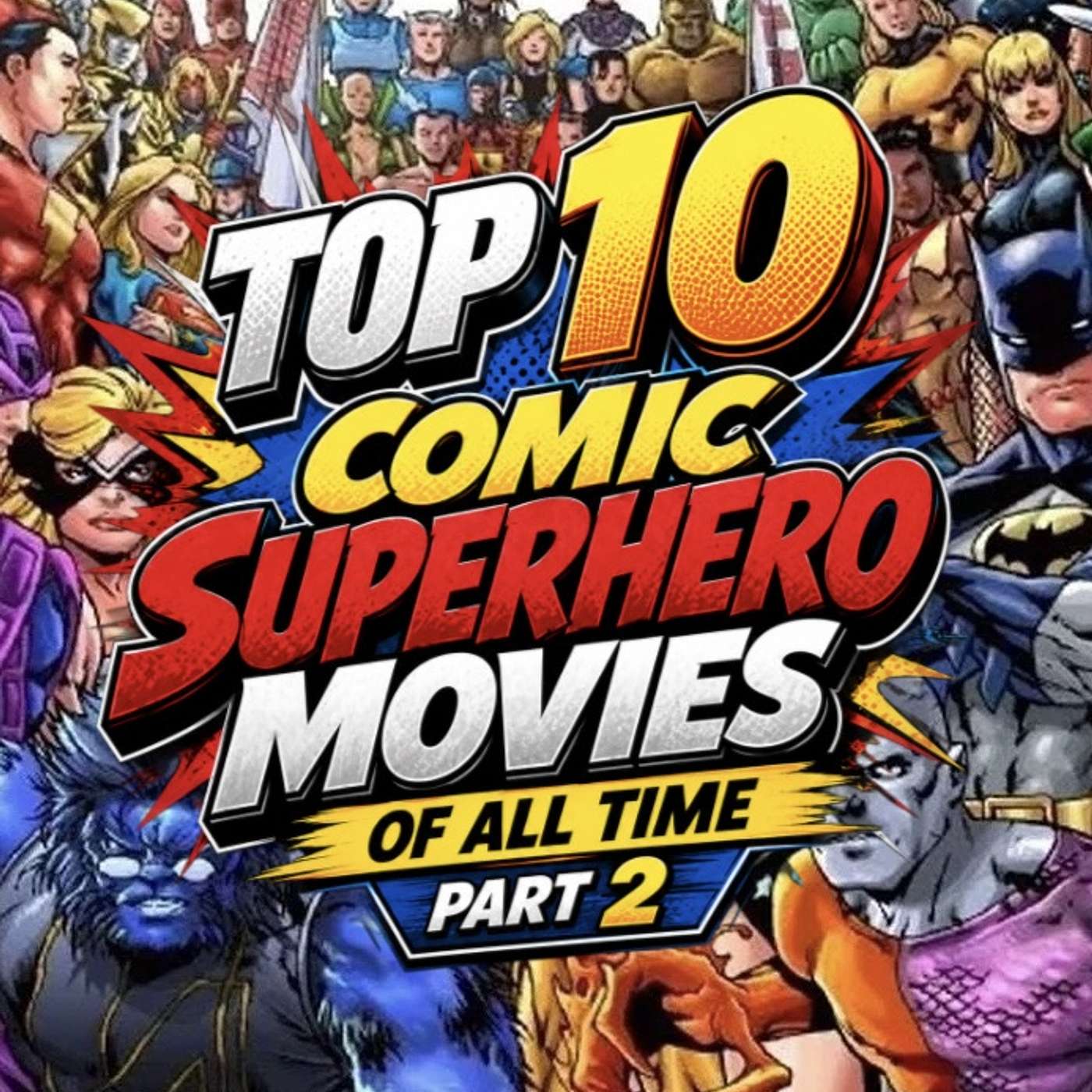Top 10 Superhero & Comic Book Movies | Part 2 | The Ultimate Countdown | Just That Film Podcast