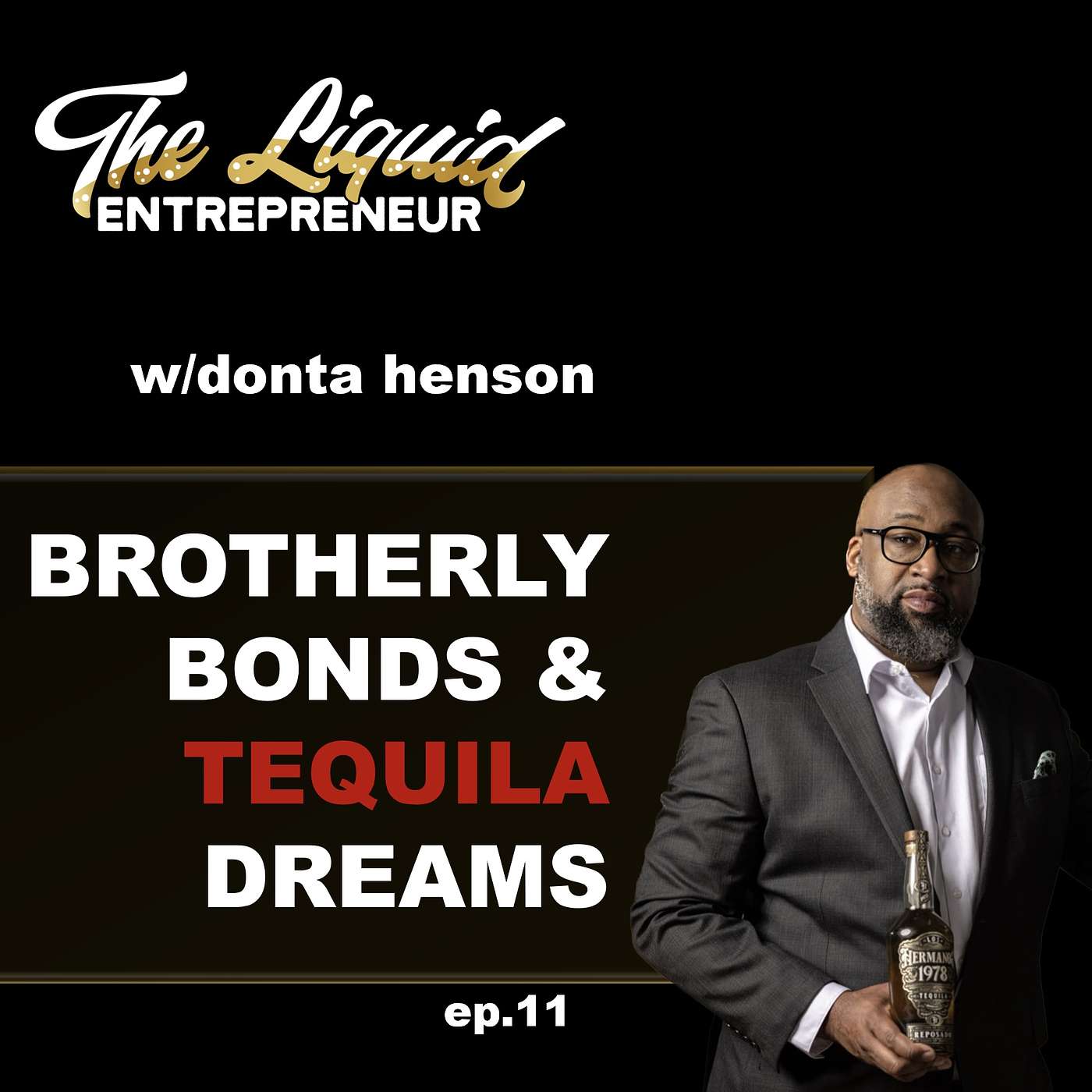 Building a Legacy of Brotherhood and Tequila: The Donta Henson Interview :ep 11