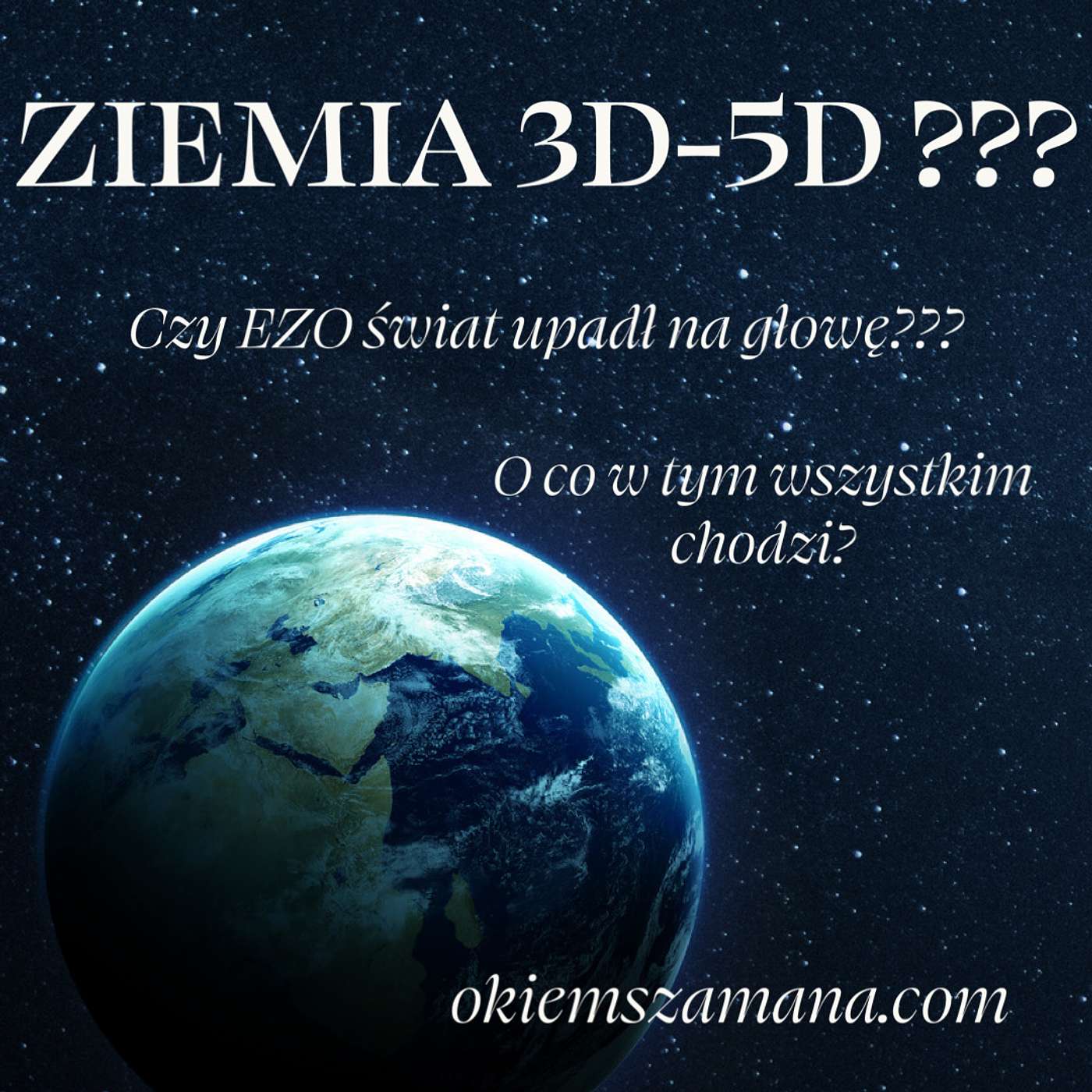 Ziemia 3D-5D ??? Czy EZO Świat upadł na głowę?