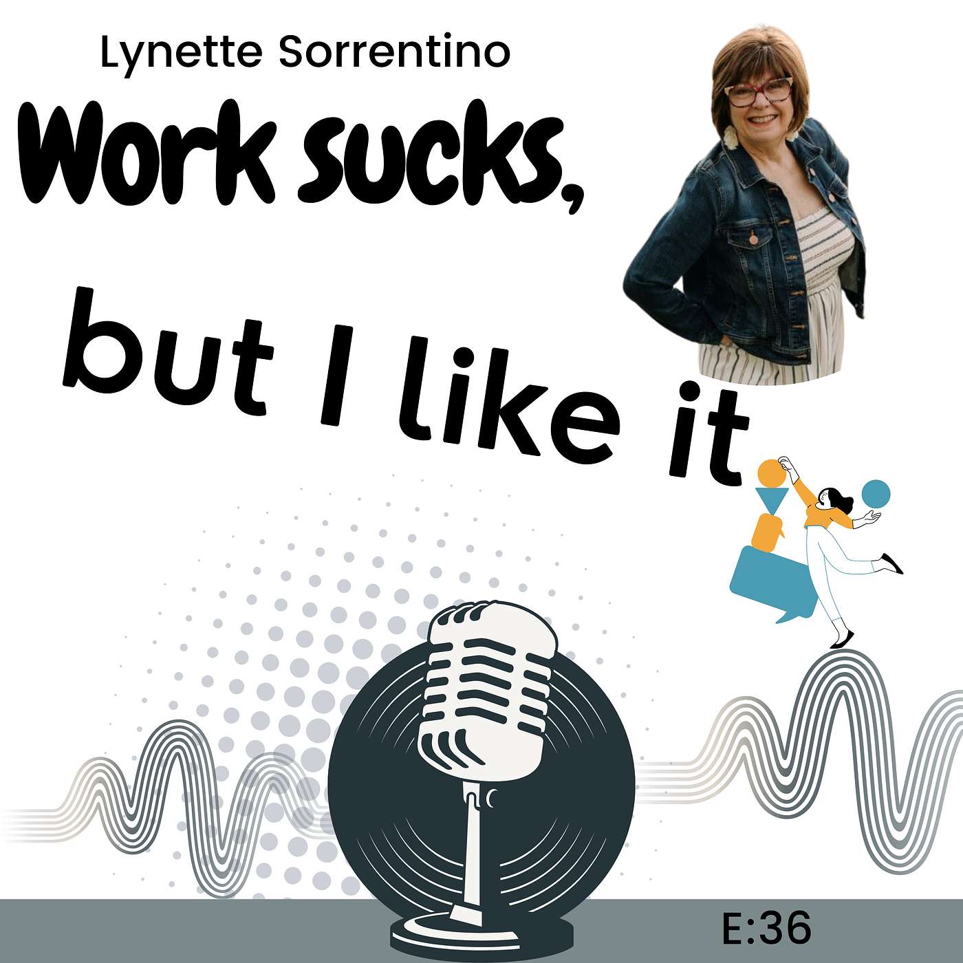 E36: From Chaos to Boss: Transforming Your Work Life with Lynette Sorrentino episode artwork