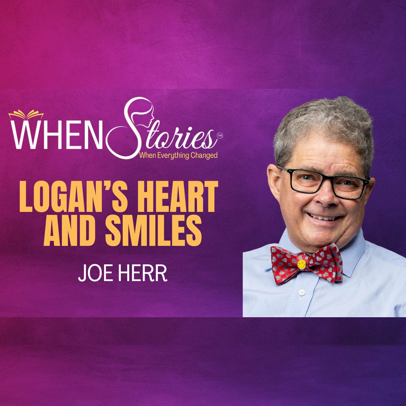 Joe Herr | Logan's Heart and Smiles | WHEN Stories™
