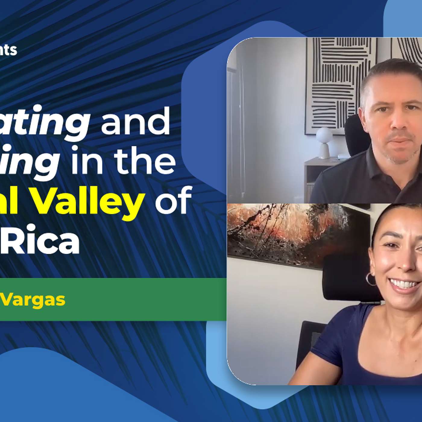 EP-294 Relocating and Investing in the Central Valley of Costa Rica with Pilar Vargas