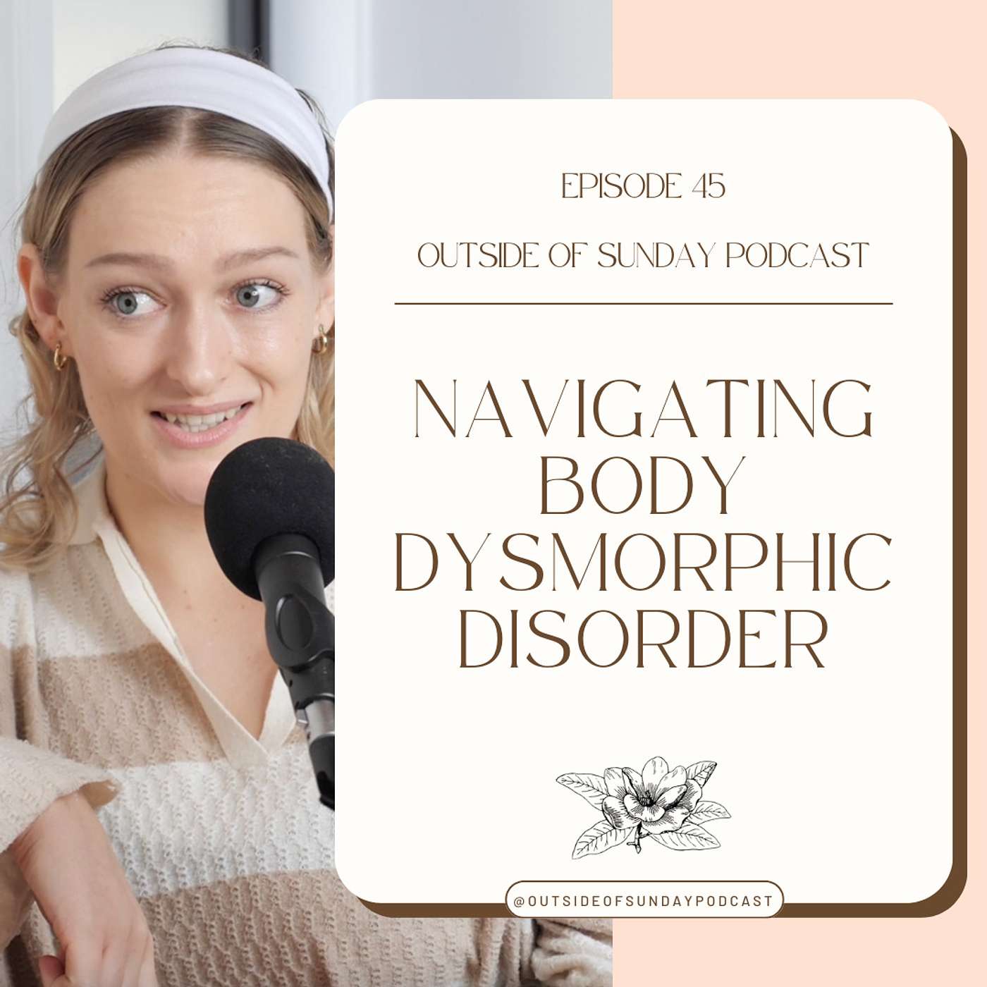 Episode 45 - Navigating Body Dysmorphic Disorder, Sarayah Smith - Part 1