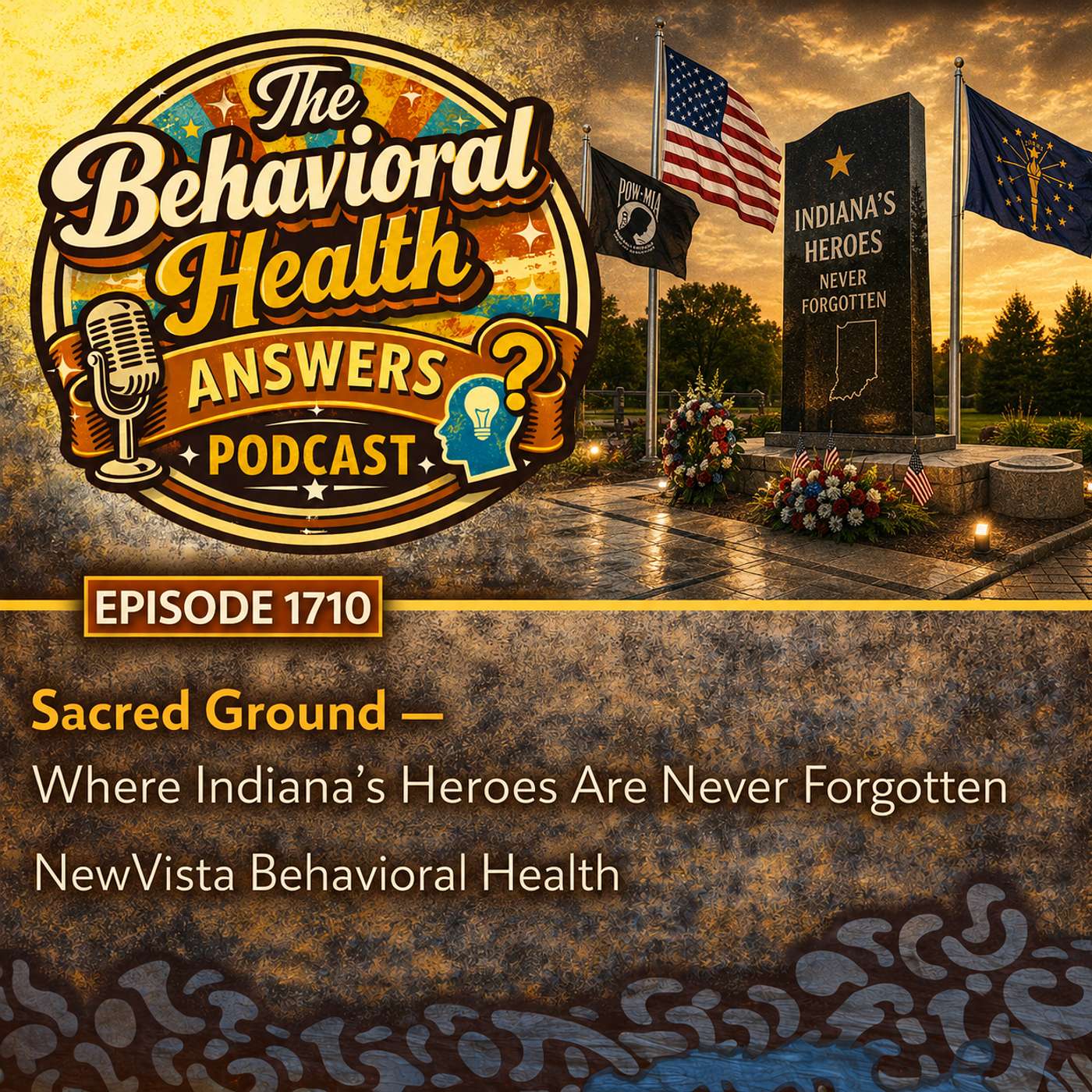 Episode 1710: Sacred Ground - Where Indiana's Heroes Are Never Forgotten | NewVista Behavioral Health episode artwork