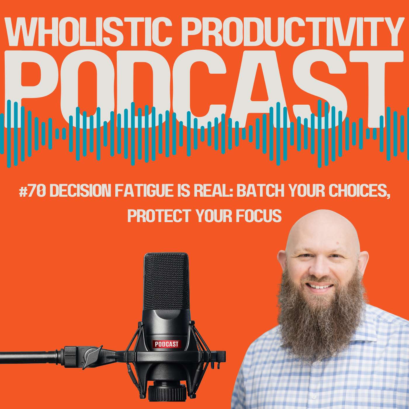 #70 Decision Fatigue Is Real: Batch Your Choices, Protect Your Focus