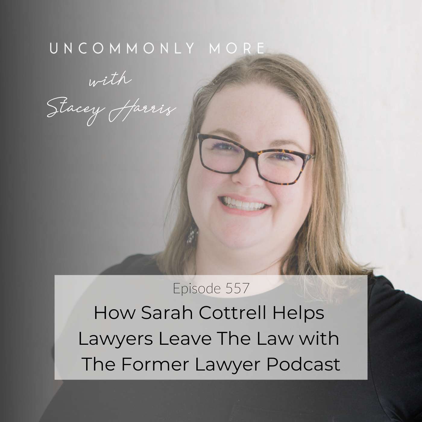 How Sarah Cottrell Helps Lawyers Leave The Law with The Former Lawyer Podcast