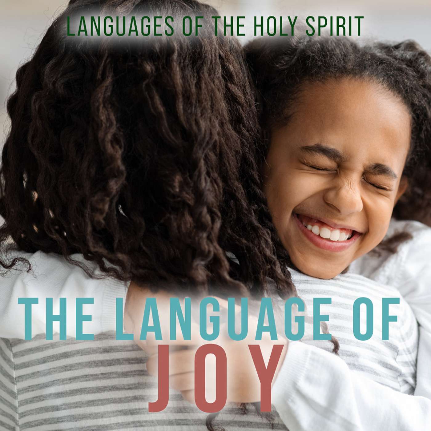 Season 2 Episode 153 - Languages of the Holy Spirit - Language of Joy