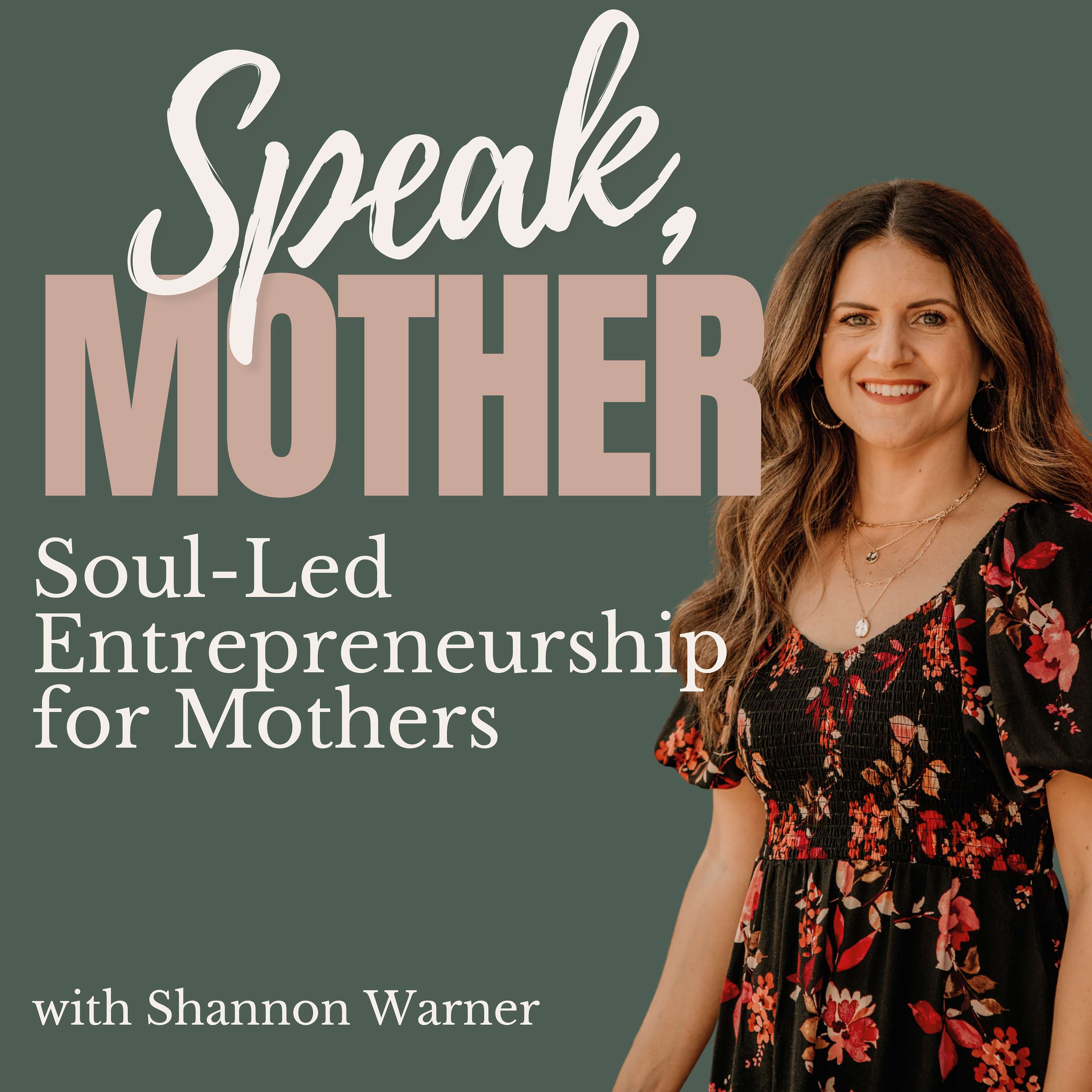 Speak, Mother | Soul-Led Entrepreneurship for Mothers podcast artwork