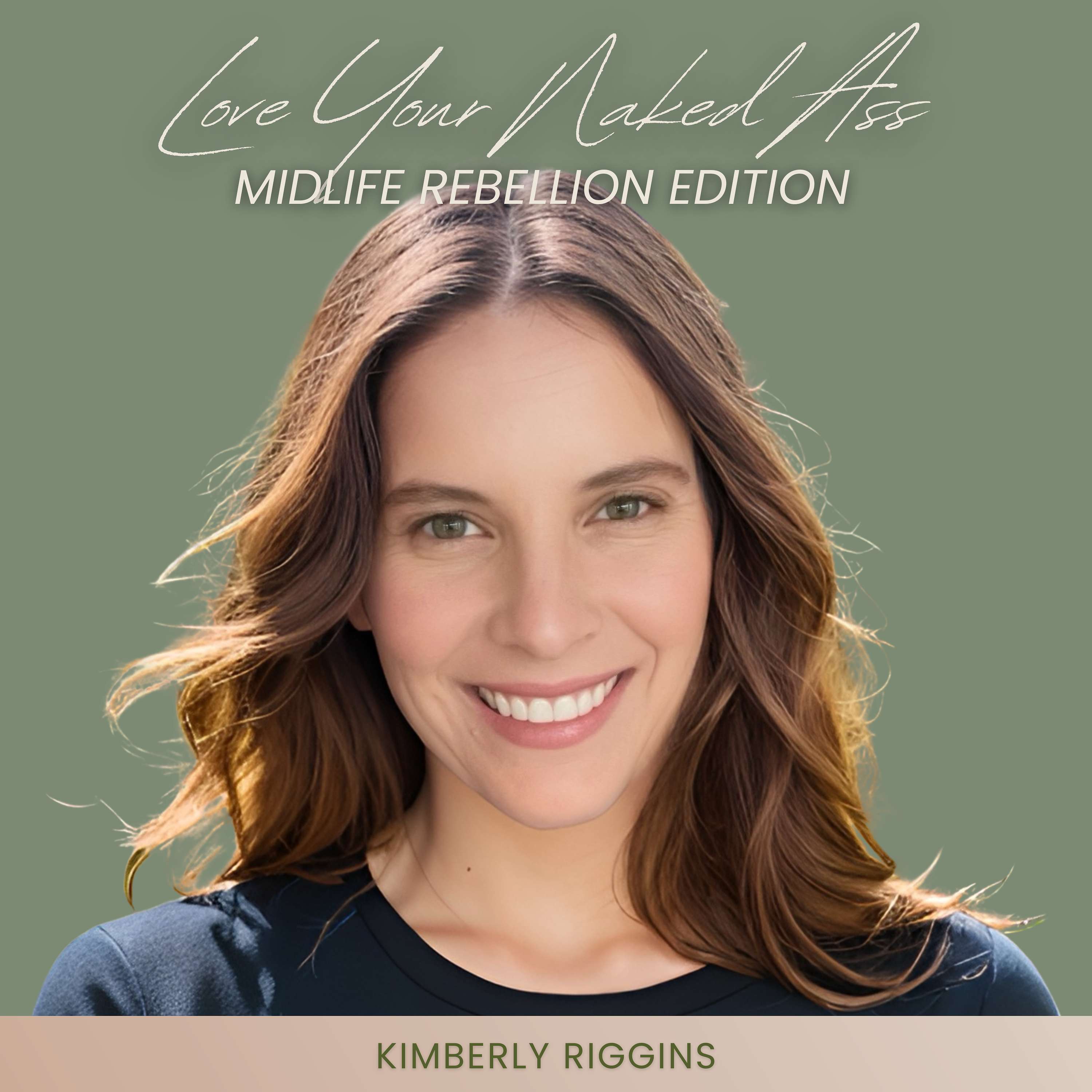 Love Your Naked Ass: The Midlife Rebellion Edition