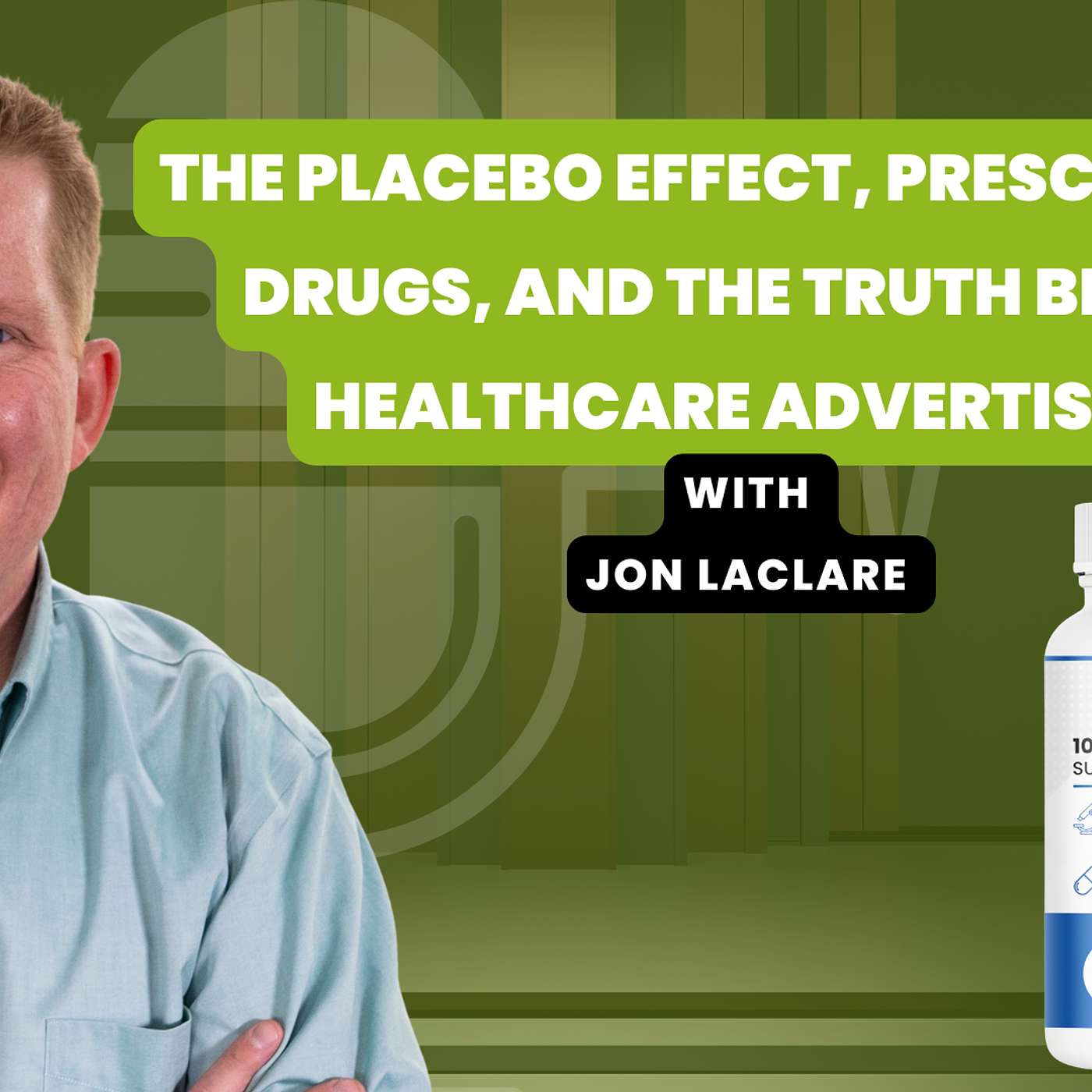 The Placebo Effect, Prescription Drugs, and the Truth Behind Healthcare Advertising