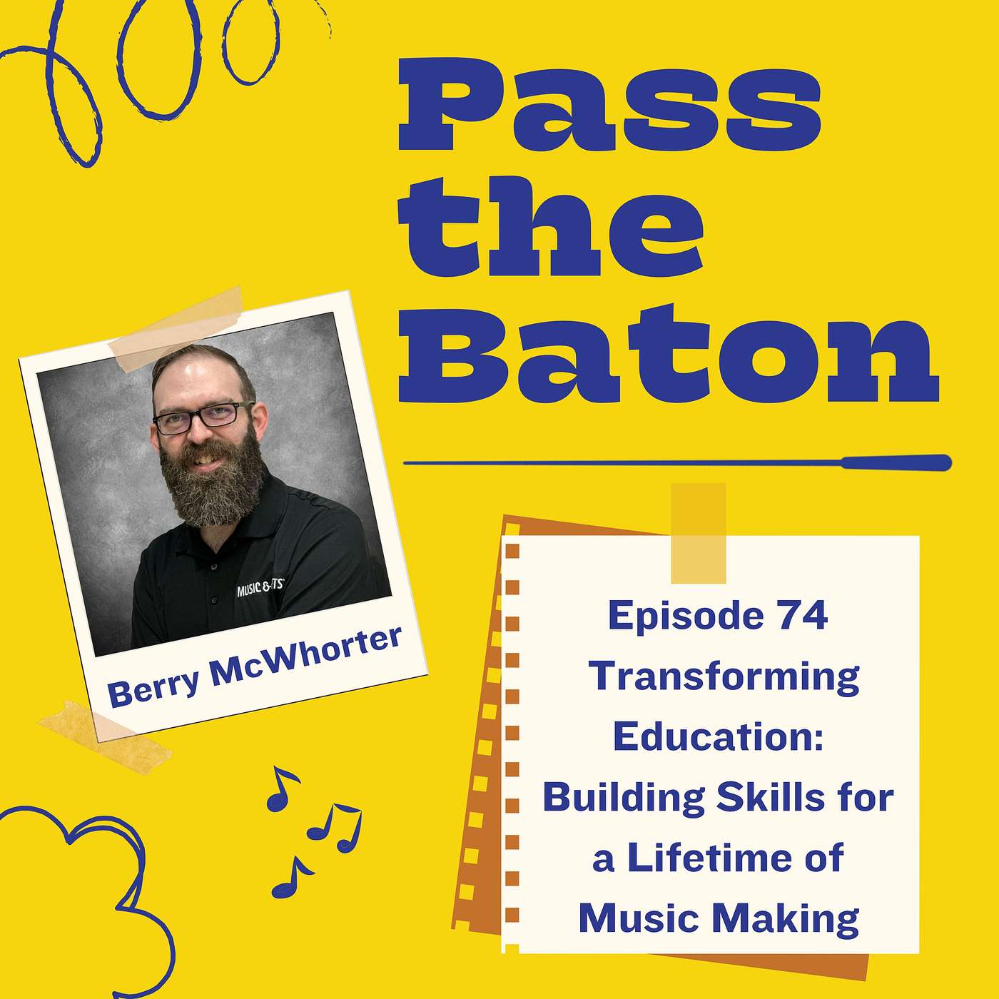 74 - Transforming Education: Building Skills for a Lifetime of Music Making, featuring Berry McWhorter episode artwork