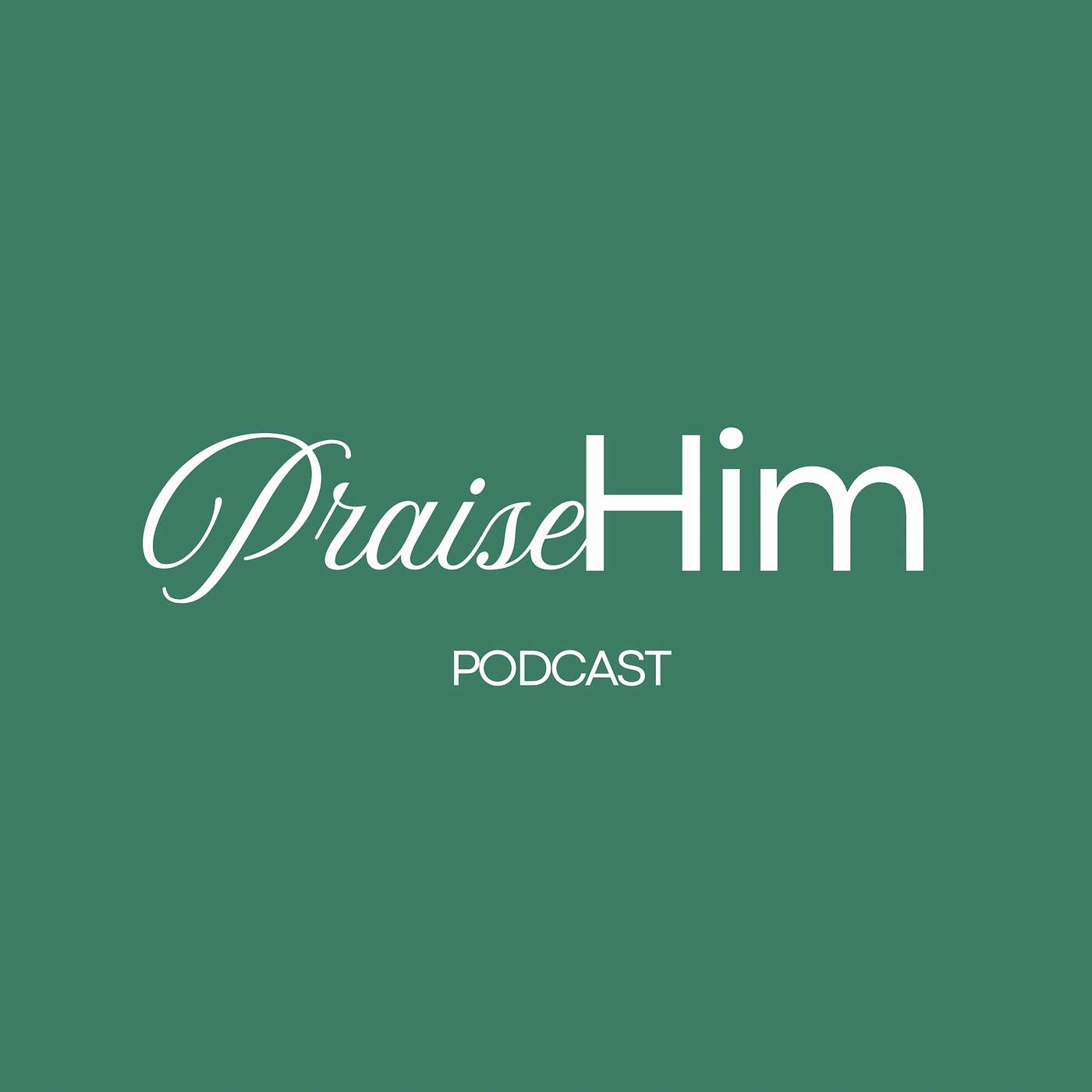 Praise Him podcast