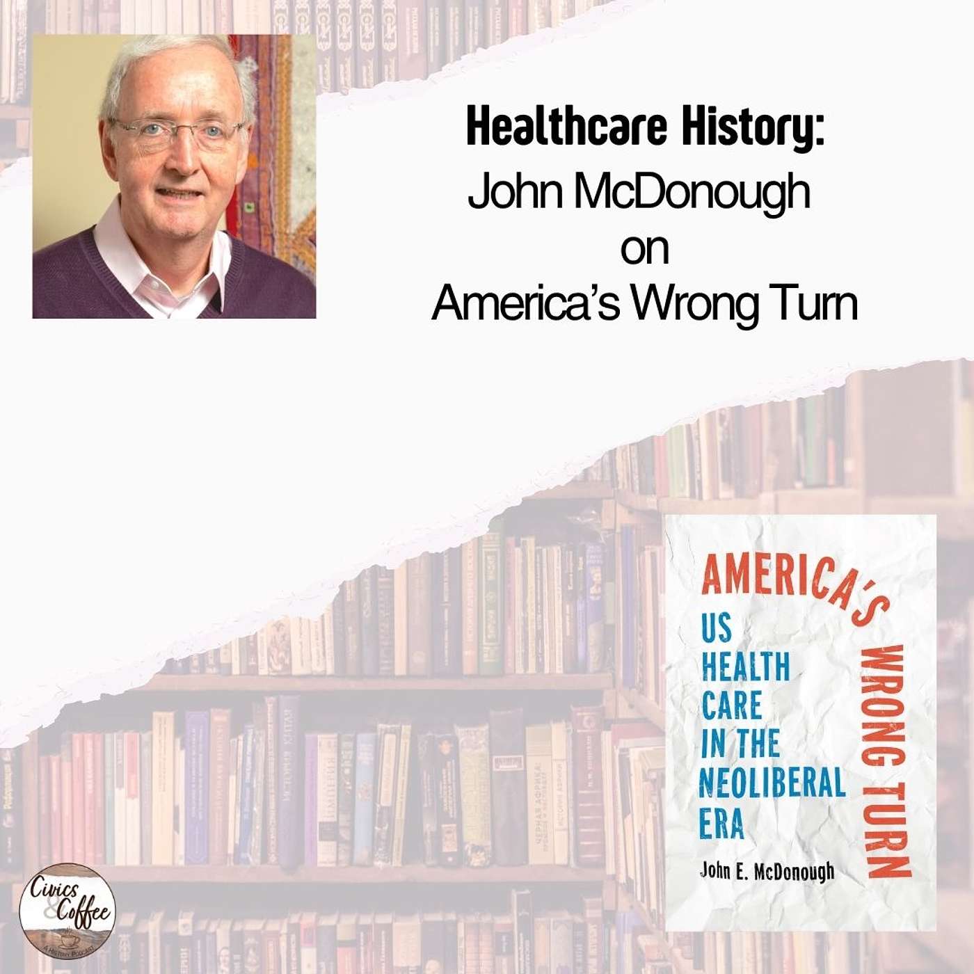Healthcare History: John McDonough on America's Wrong Turn