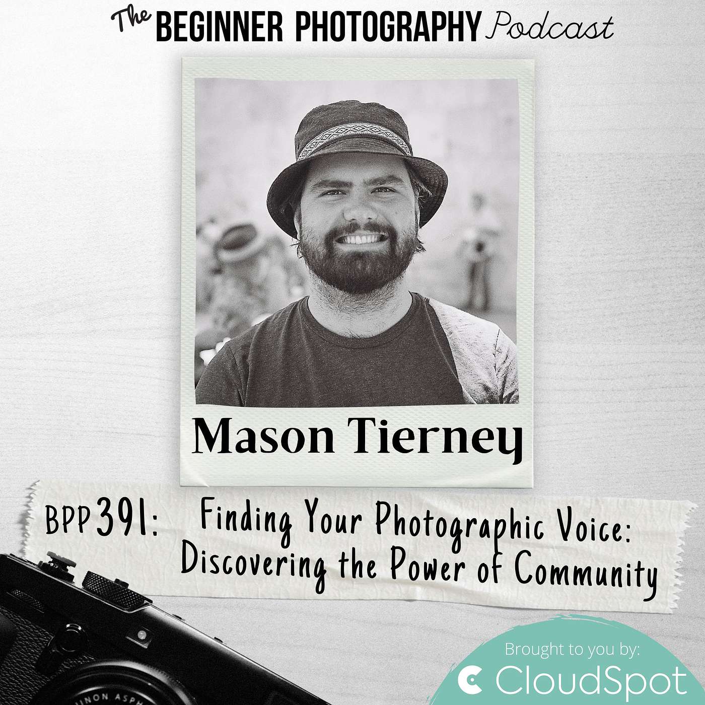 391: Mason Tierney - Finding Your Photographic Voice: Discovering the Power of Community