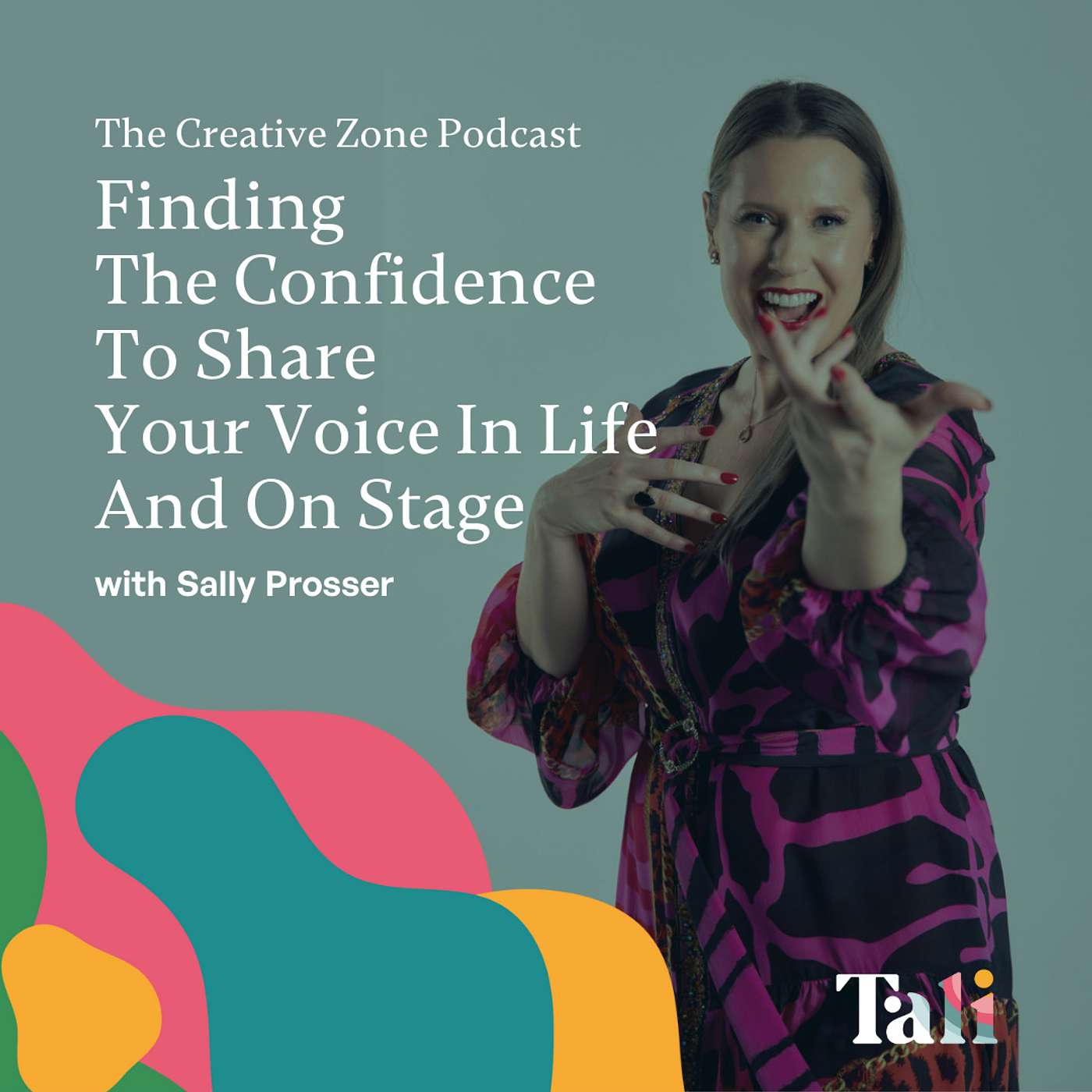 Finding The Confidence To Share Your Voice In Life And On Stage with Sally Prosser