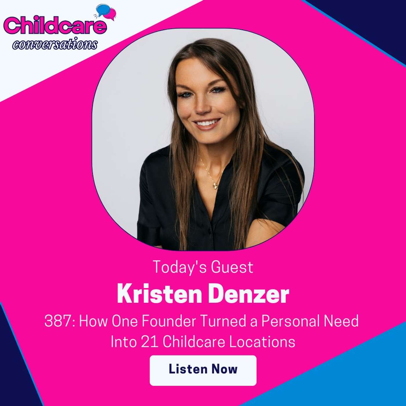 387: How One Founder Turned a Personal Need Into 21 Childcare Locations with Kristen Denzer