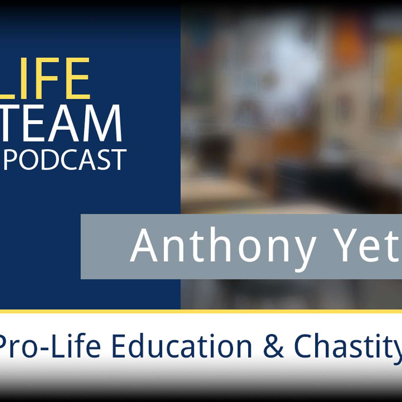 Anthony Yetzer on Pro-Life Education & Chastity: Generation Life’s Mission to Empower Youth episode artwork
