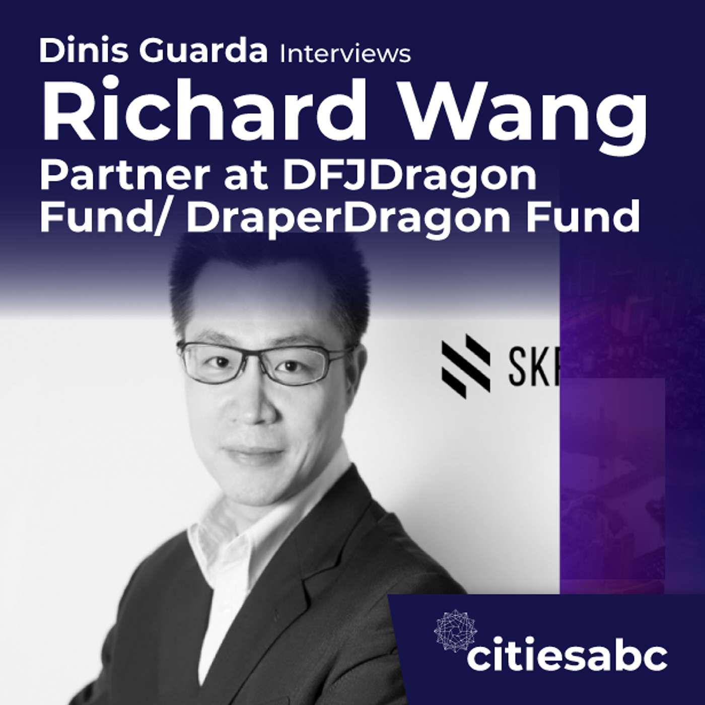 citiesabc interview: Richard Wang, Partner at DraperDragon Fund - China, VC Funding And Investment In Tech