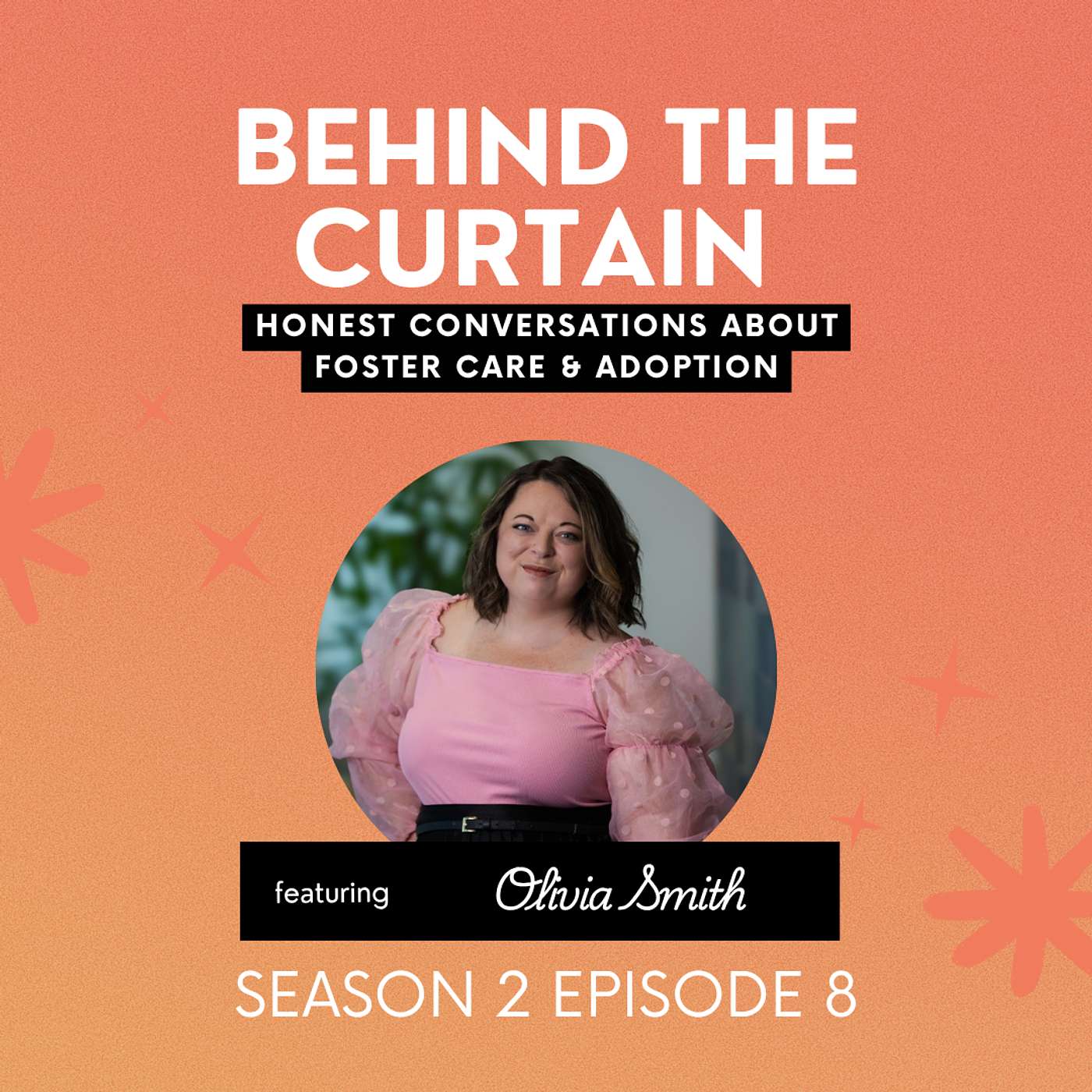 Behind the Curtain: Honest Conversations about Foster Care and Adoption