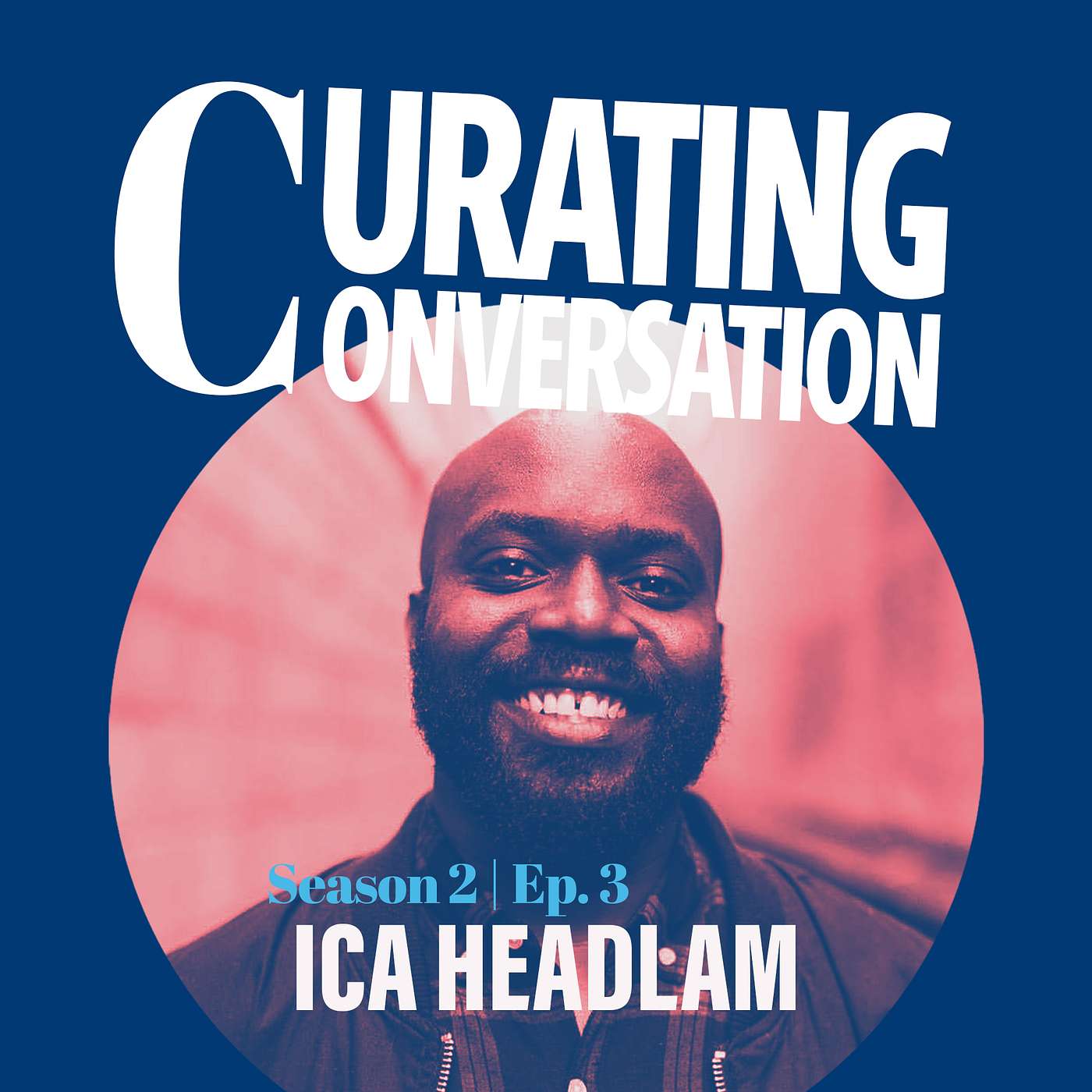 Curating Conversation - Ica Headlam. Creative Me Podcast