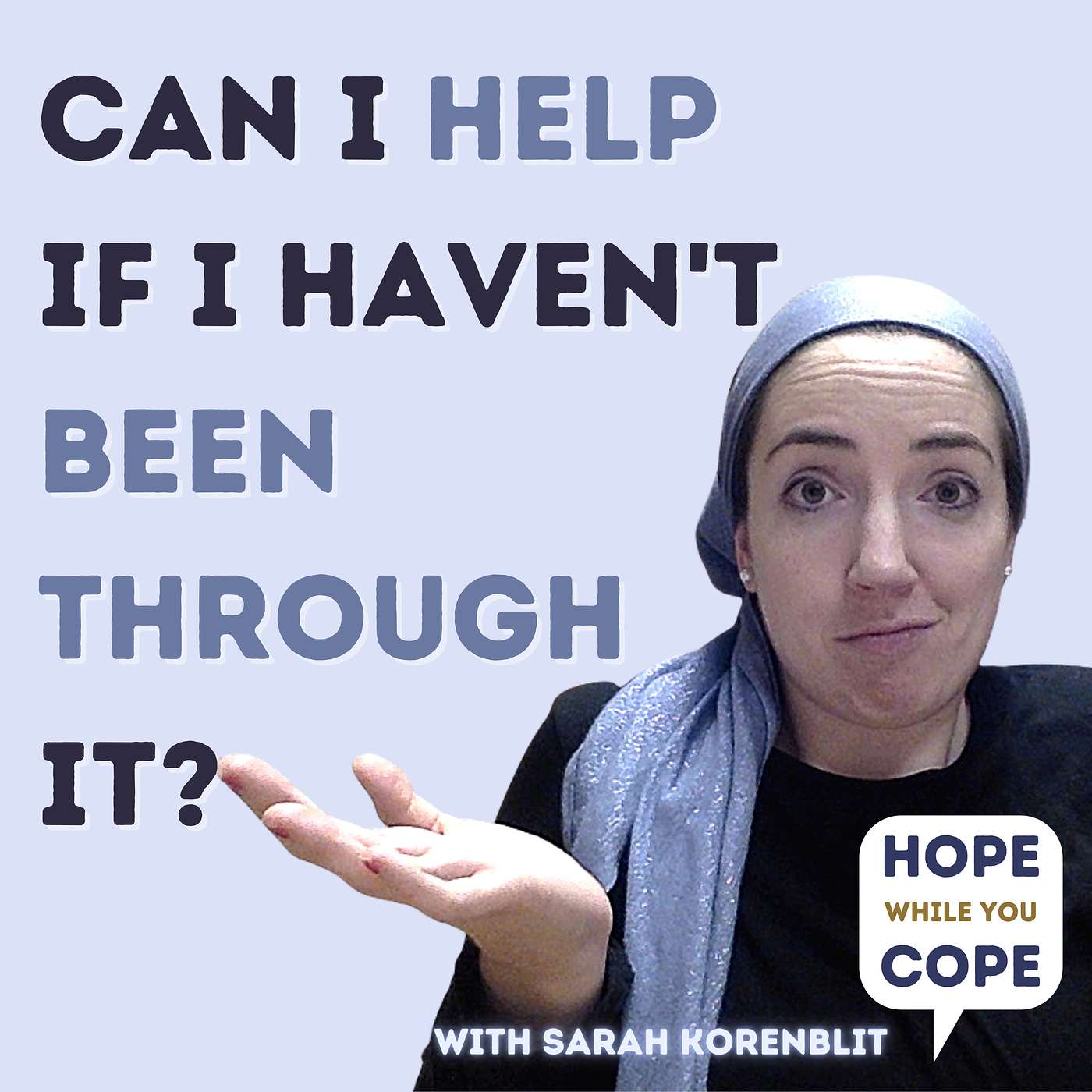 EPISODE 3: Can I Help If I Haven't Been Through It?! EPISODE 3: Can I Help If I Haven't Been Through It?!