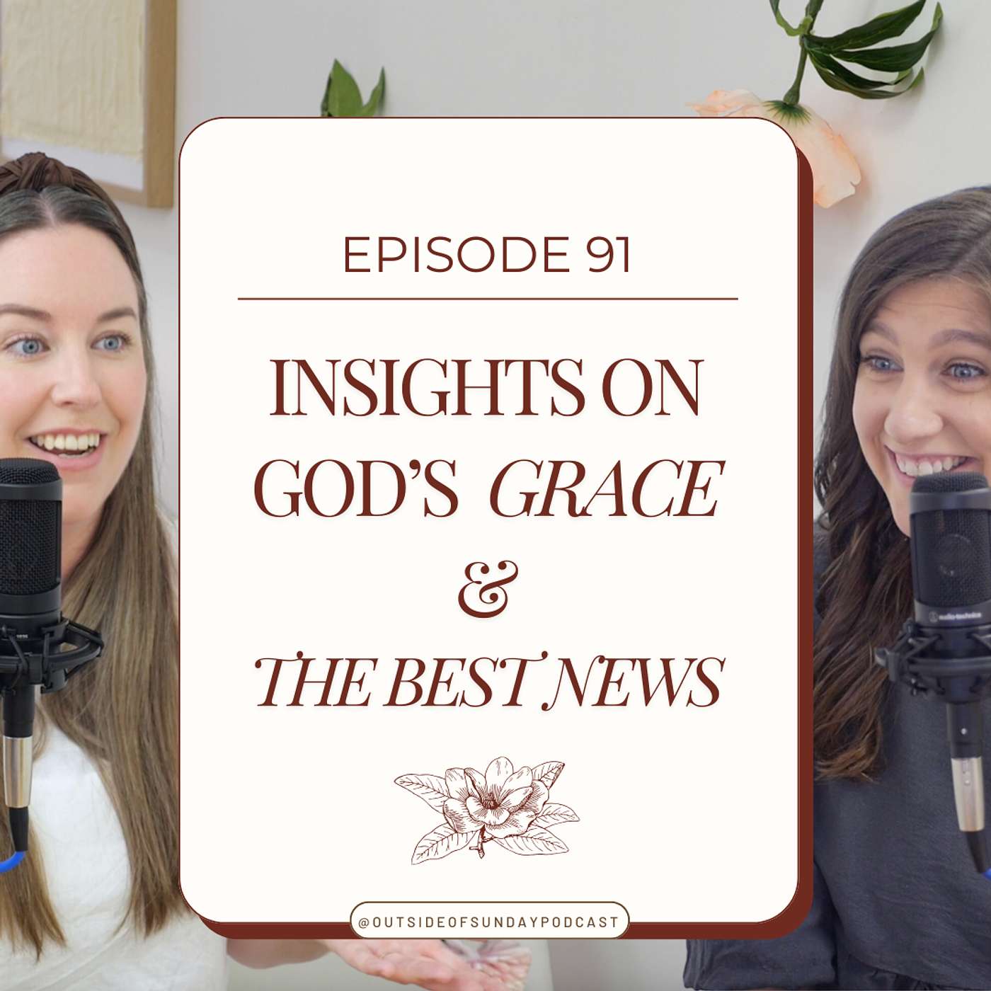 Episode 91: Insights on God's Grace & THE BEST NEWS!!