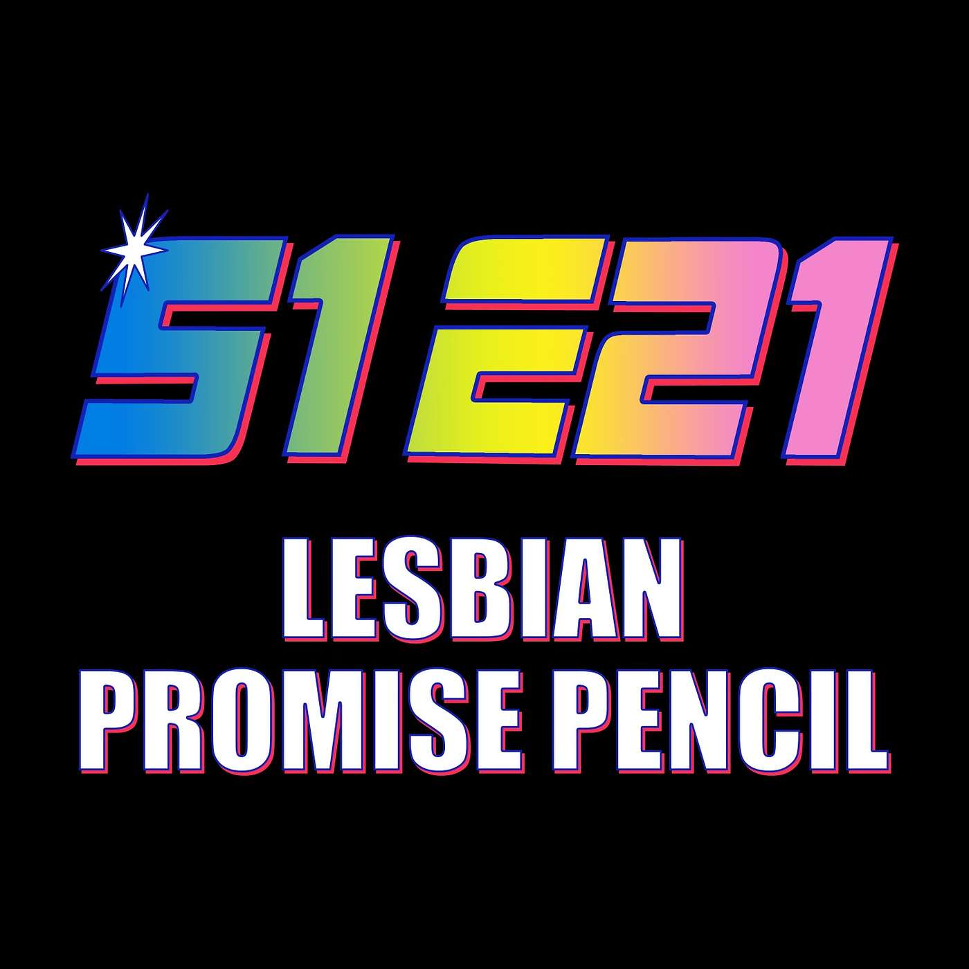 Ep. 21 - Lesbian Promise Pencil