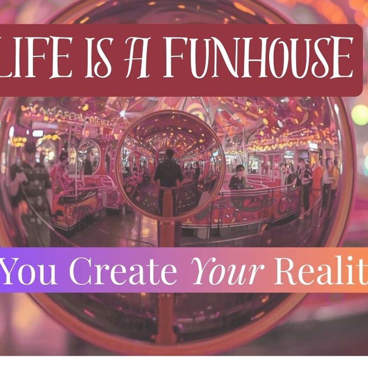 Life Is a Fun House: Creating Your Reality, Healing Yourself & Remembering You Are the Force | Dr. Gretta Chamberlain episode artwork