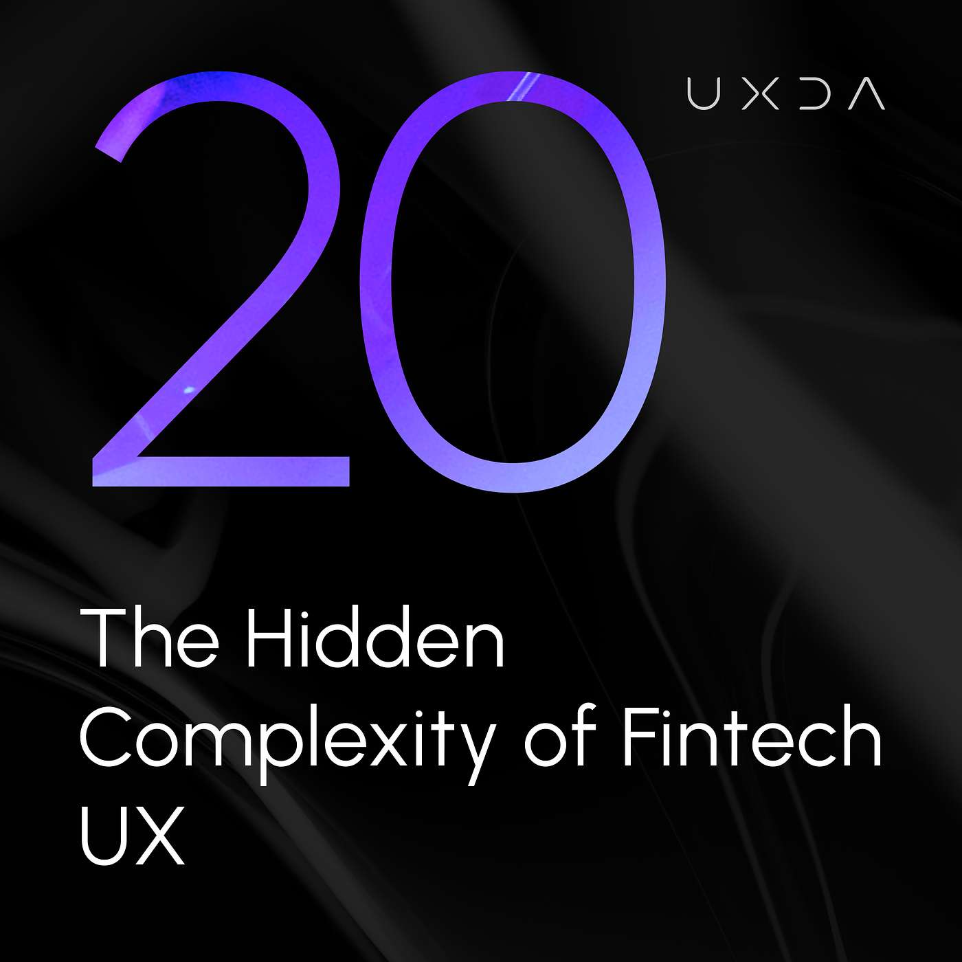 #20 The Hidden Complexity of Fintech UX