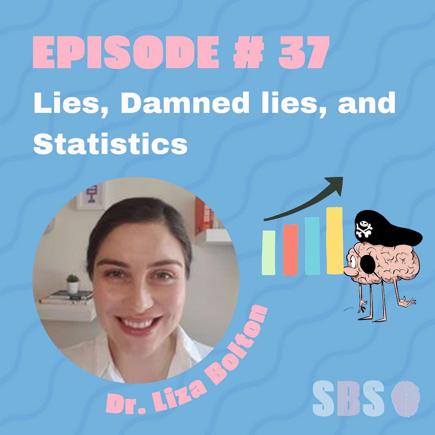 #37. Lies, Damned Lies and Statistics - Dr. Liza Bolton