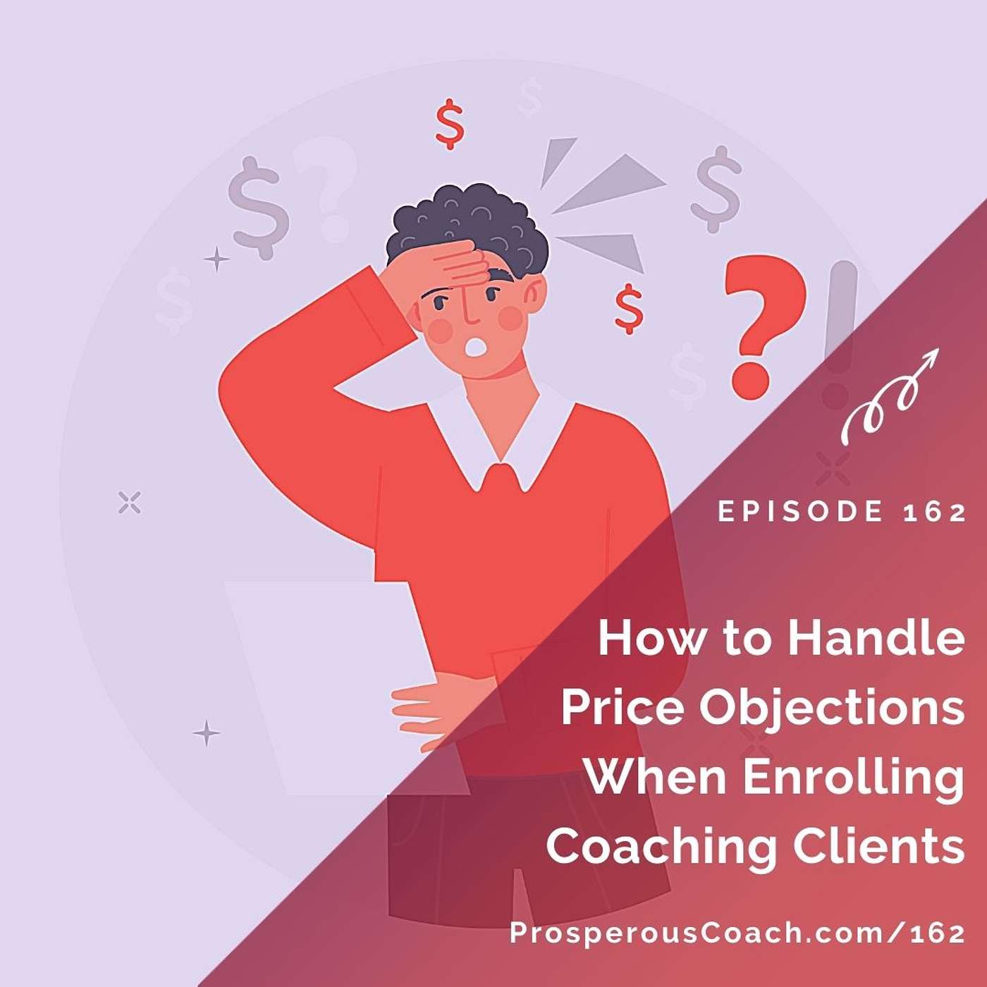 162: How to Handle Price Objections When Enrolling Coaching Clients