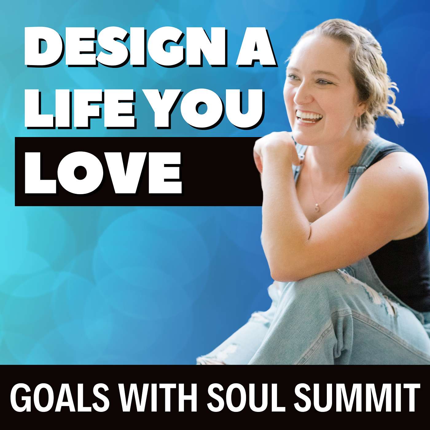 Goals with Soul Summit Replay: Design a Life You Love with the Live By Design Blueprint episode artwork