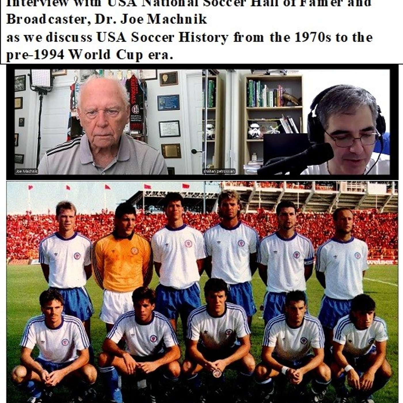 Soccernostalgia Talk Podcast-Episode 280 (Interview with USA National Soccer Hall of Famer and Broadcaster, Dr. Joe Machnik discussing USA Soccer History from the 1970s to the pre-1994 World Cup era)