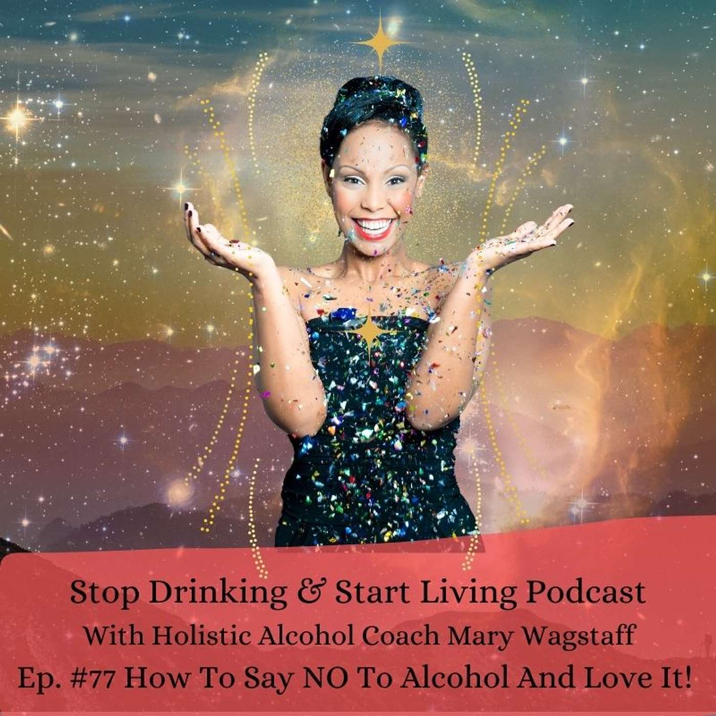 Ep. #77 How to Say NO To Alcohol, and LOVE it.