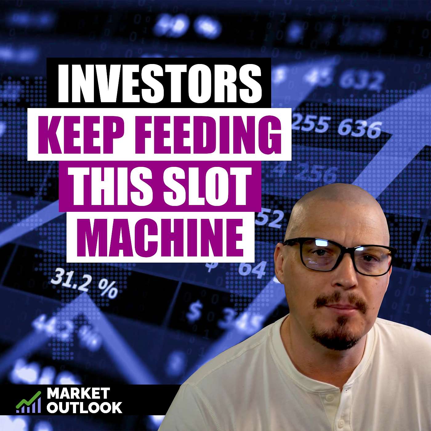 Investors Keep Feeding This Slot Machine - Market Outlook (Ep. 33) episode artwork
