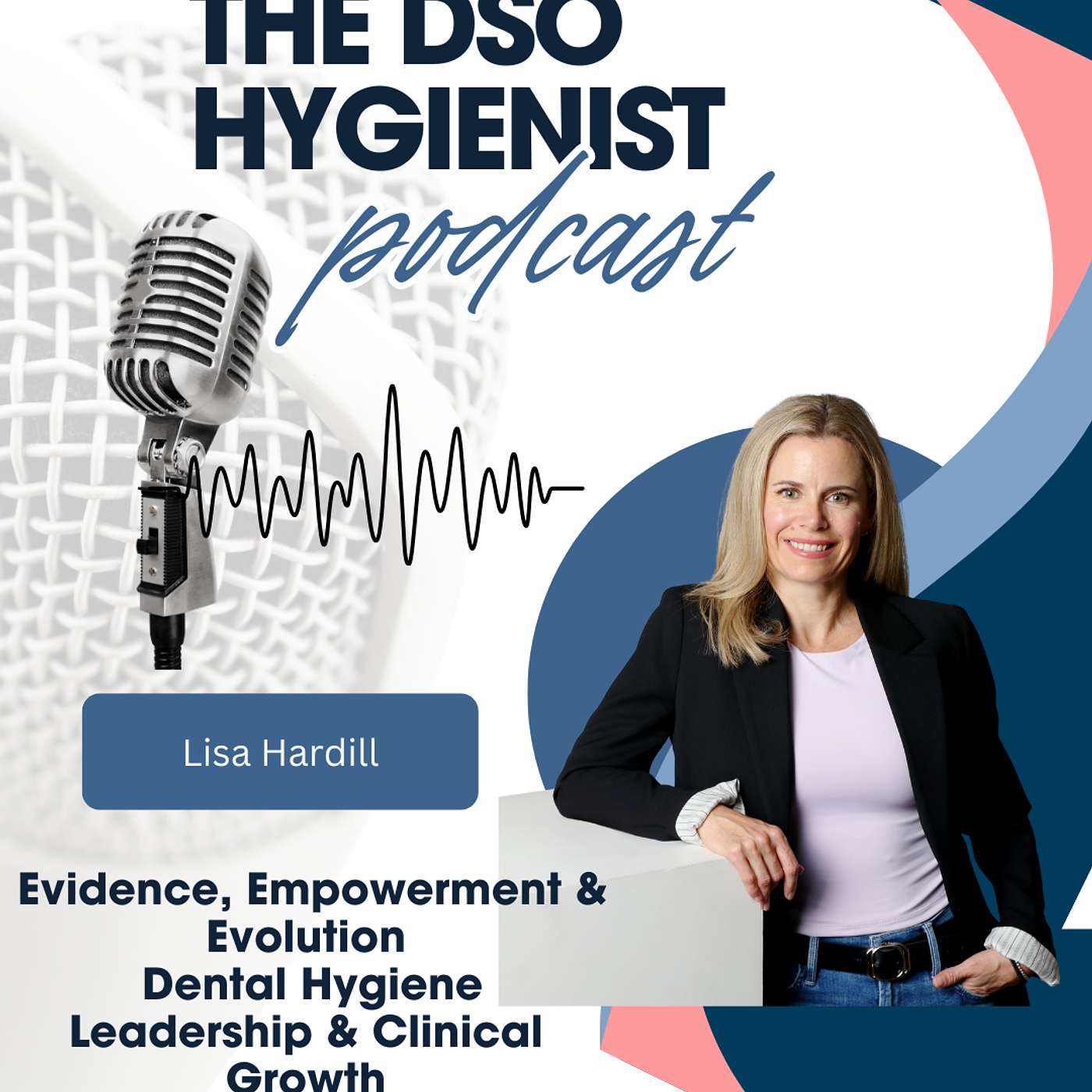 Evidence, Empowerment & Evolution Dental Hygiene Leadership & Clinical Growth episode artwork