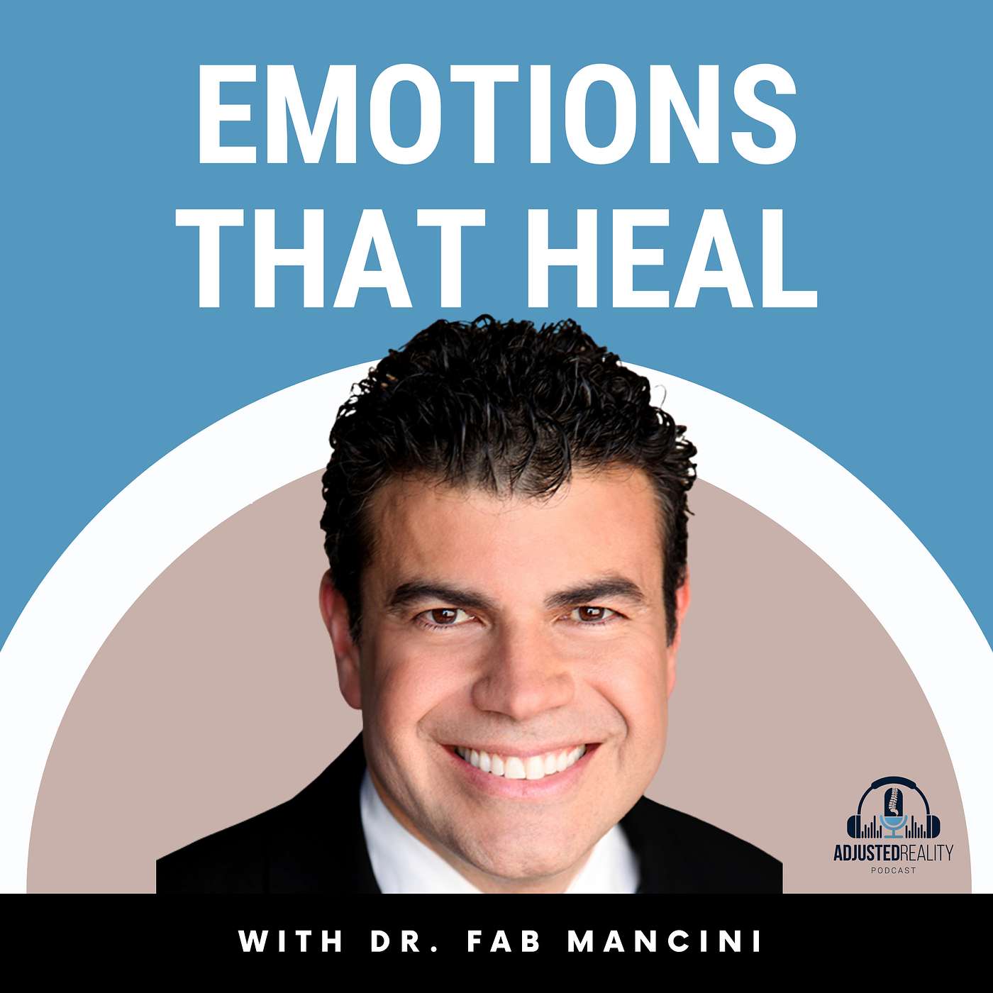 Emotions That Heal with Dr. Fab Mancini