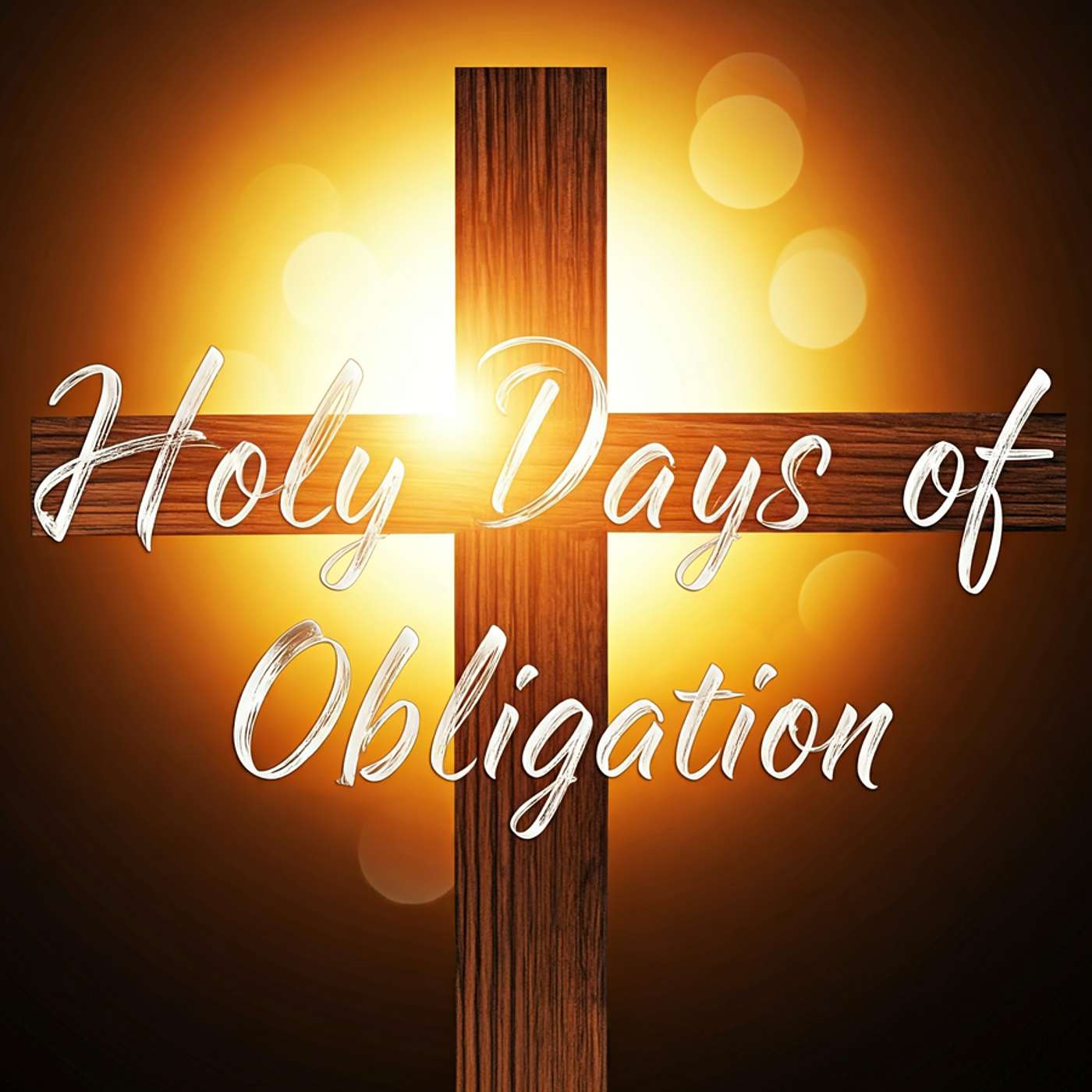 Season 4 Episode 294 - Holy Days of Obligation: A Universal Call to Worship
