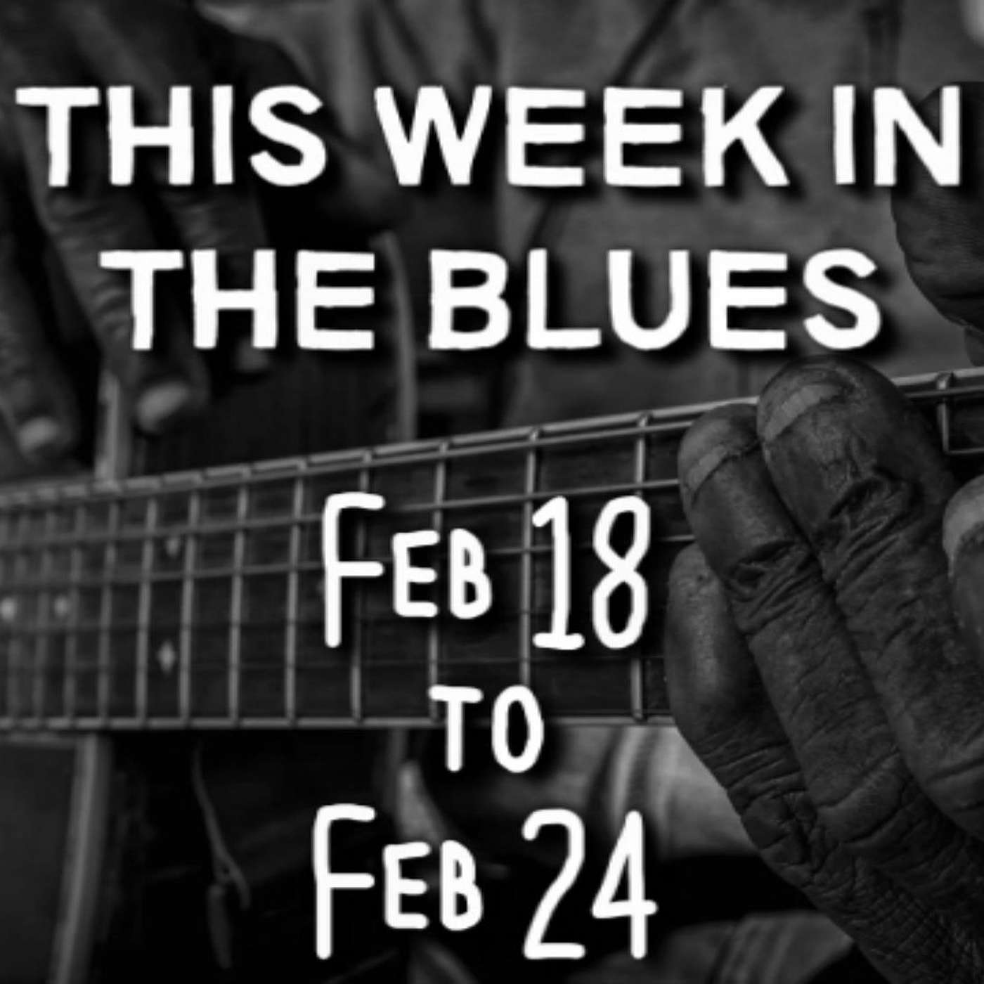 This Week In The Blues: February 18 - February 24, 2024