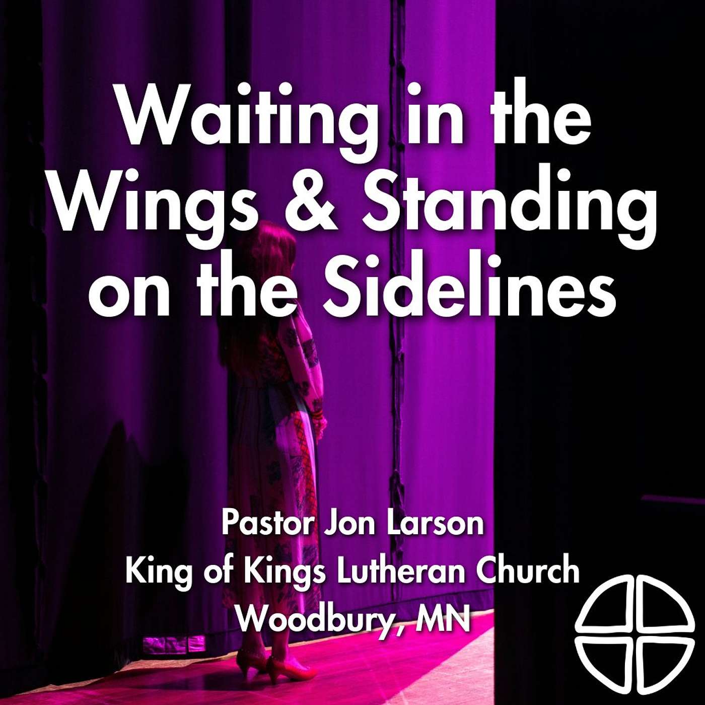 Waiting in the Wings & Standing on the Sidelines // Pastor Jon Larson episode artwork