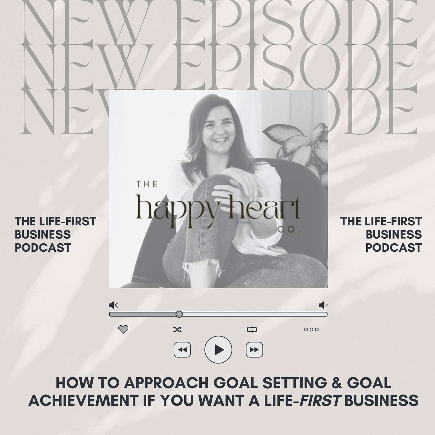 How to Approach Goal Setting & Goal Achievement if You Want a Life-first Business