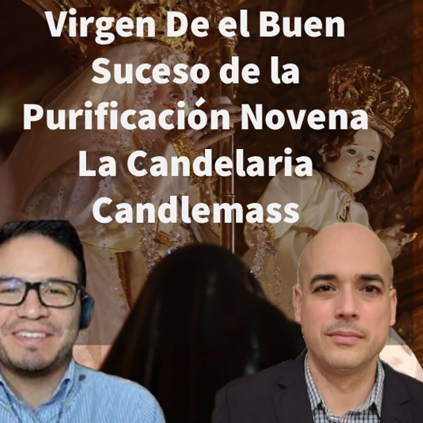 Episodio 438: Profecías cumplidas 😱 Dia de la Candelaria😇Virgen de El Buen Suceso🙏Santiago Villarreal y Luis Román episode artwork