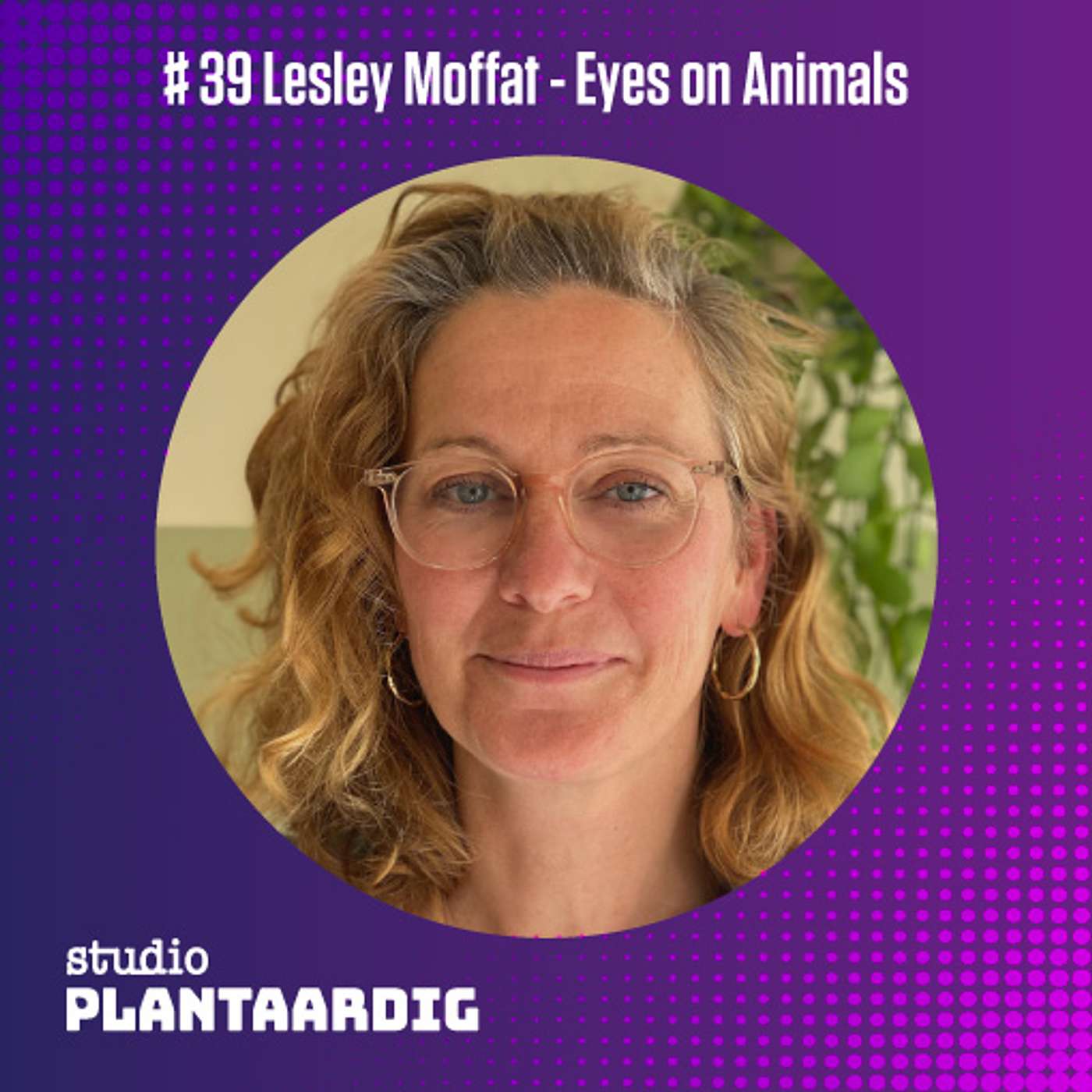 #39 Met strijdlust en compassie het slachthuis in - Lesley Moffat (Eyes on Animals)