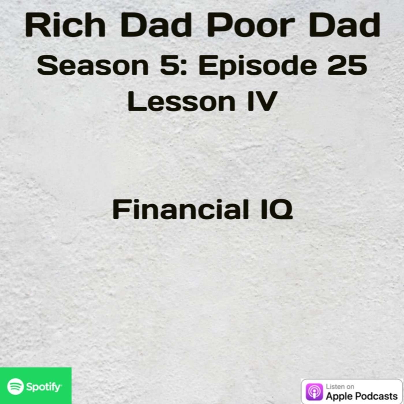 Rich Dad Poor Dad | S5 - E25 | Lesson IV | Financial IQ