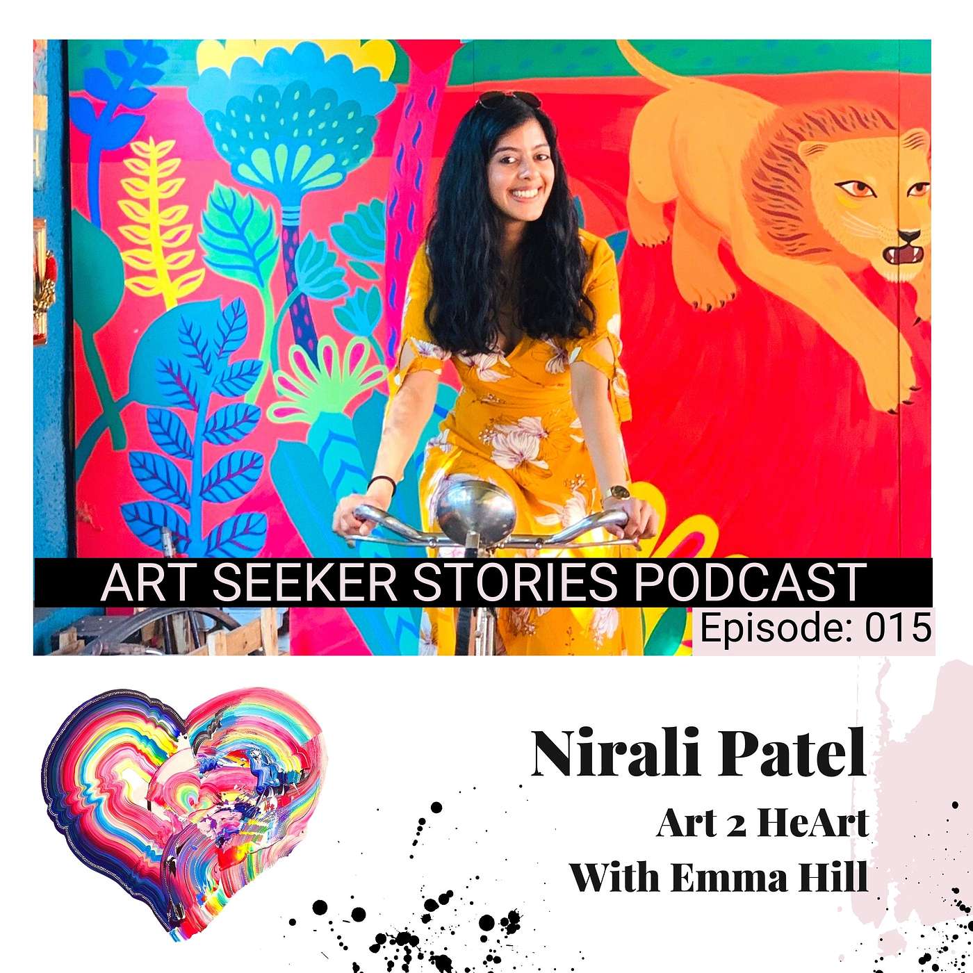 EP15 Art 2 HeArt : Nirali Patel, Shifting our Mindset, Empowering Change through Art.