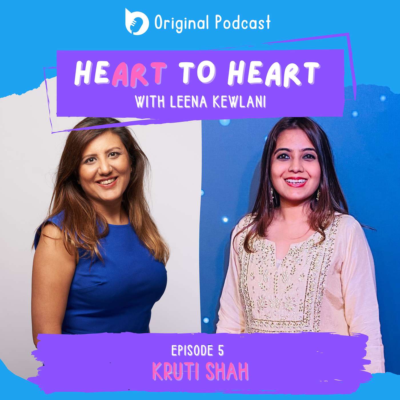 Ep 5: Heart to Heart with Kruti Shah
