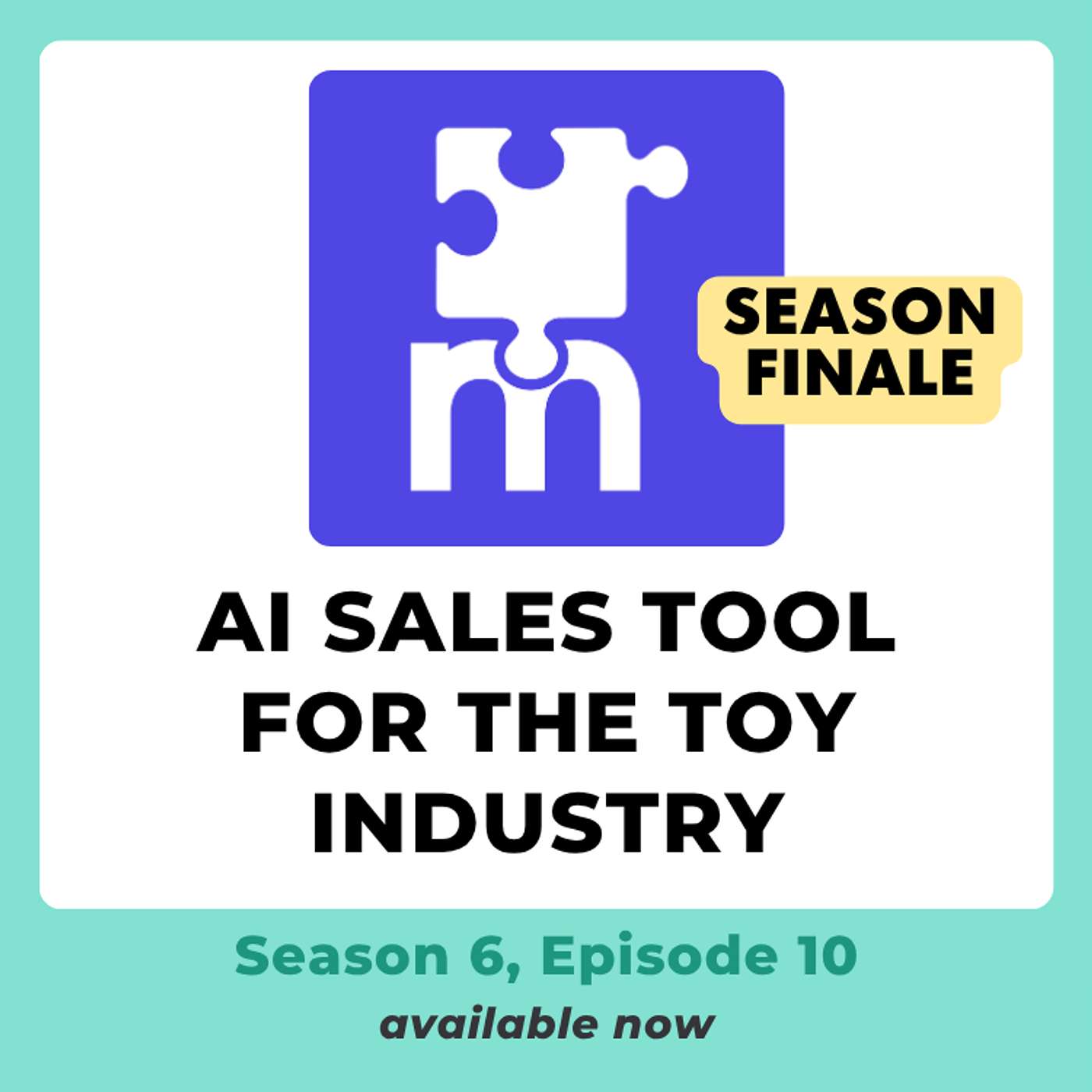 S6E10 | The AI Toy Sales Tool Smart Toy Companies Are Already Using